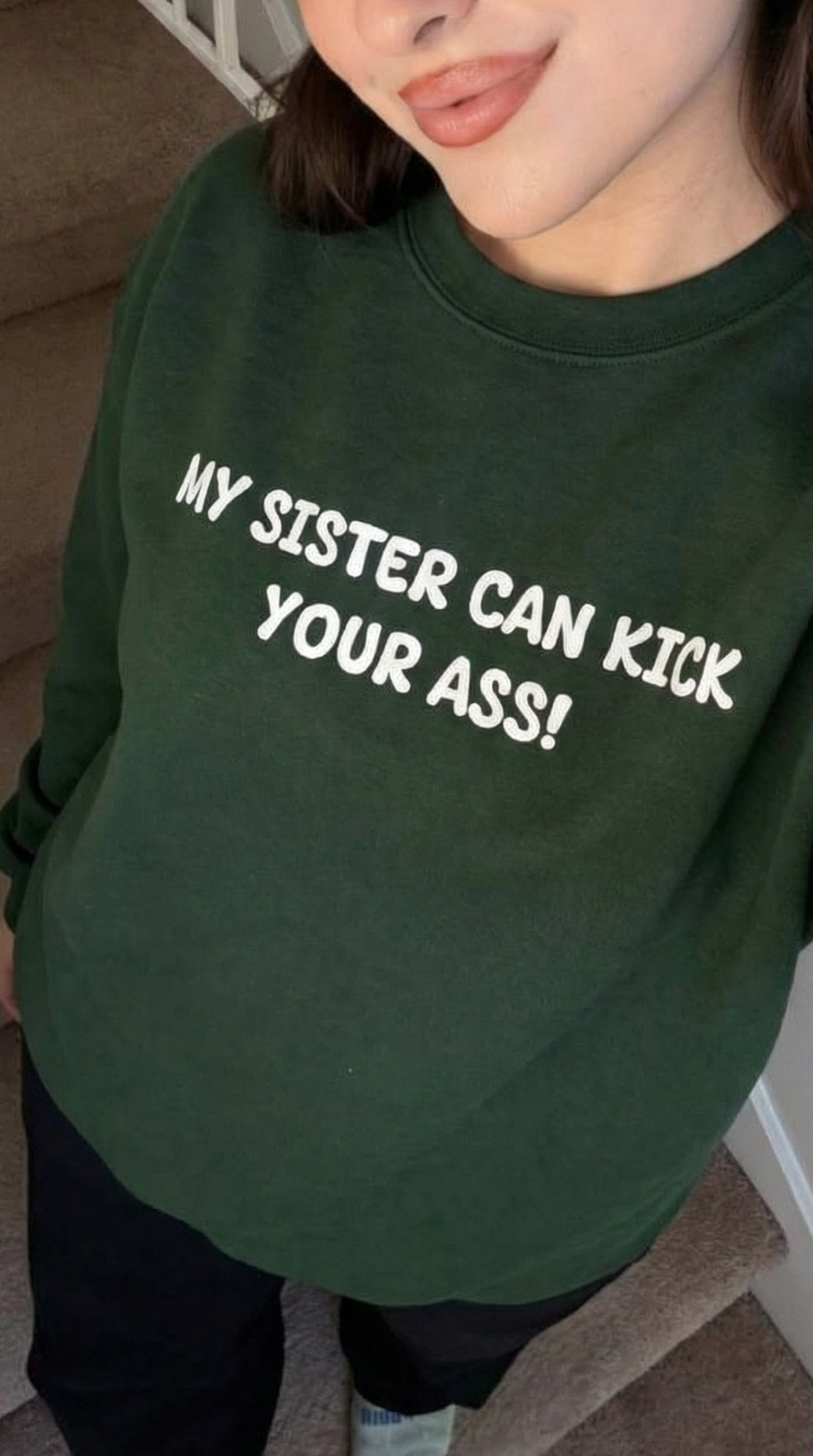 My Sister Can Kick Your Ass! Sweatshirt
