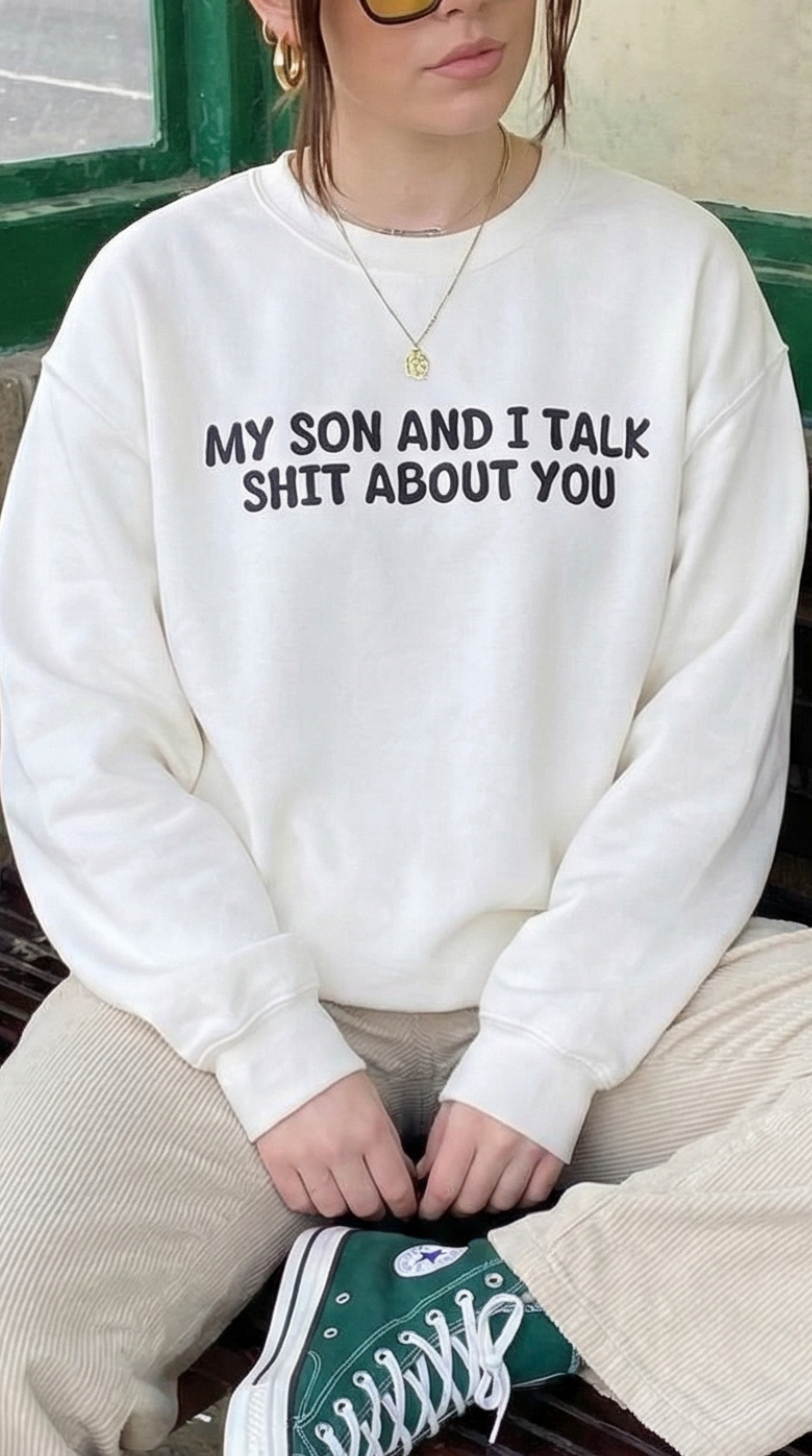My Son and I Talk Shit about You Sweatshirt