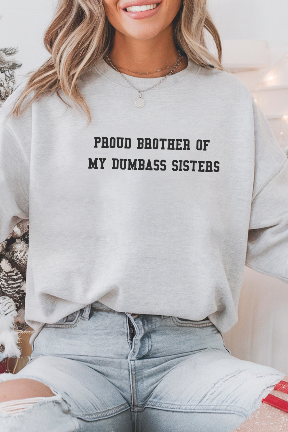 Proud Brother of My Dumbass Sisters Sweatshirt