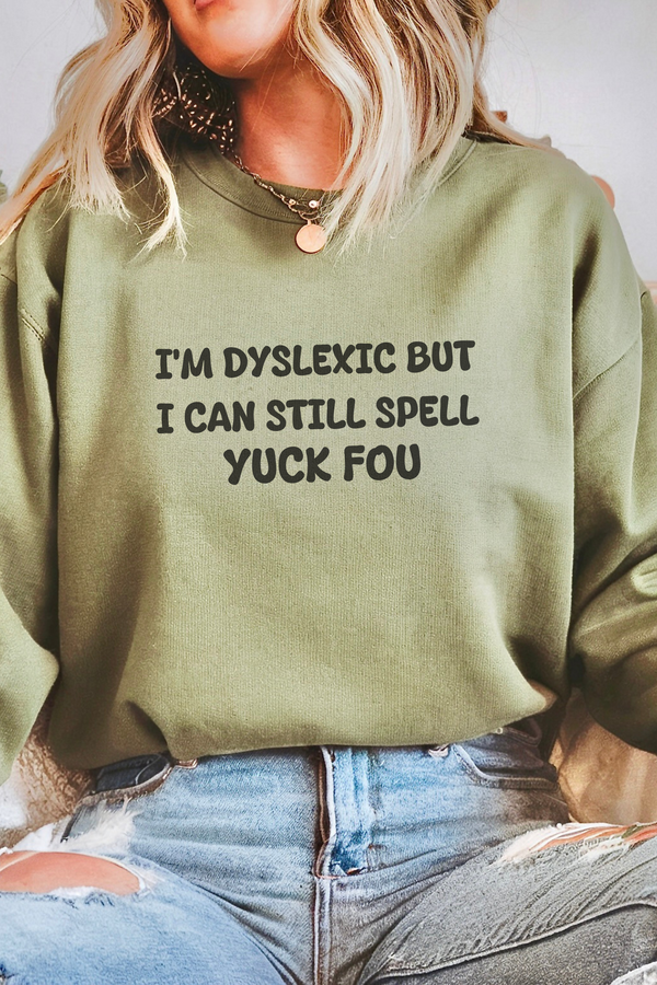 I'M Dyslexic Sweatshirt