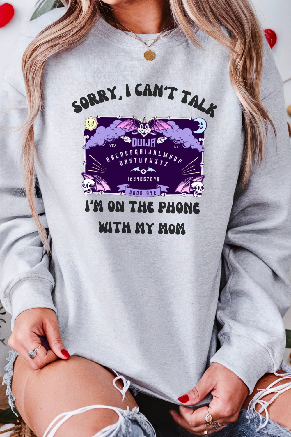 Sorry I Can't Talk I am On The Phone With My Mom Sweatshirt