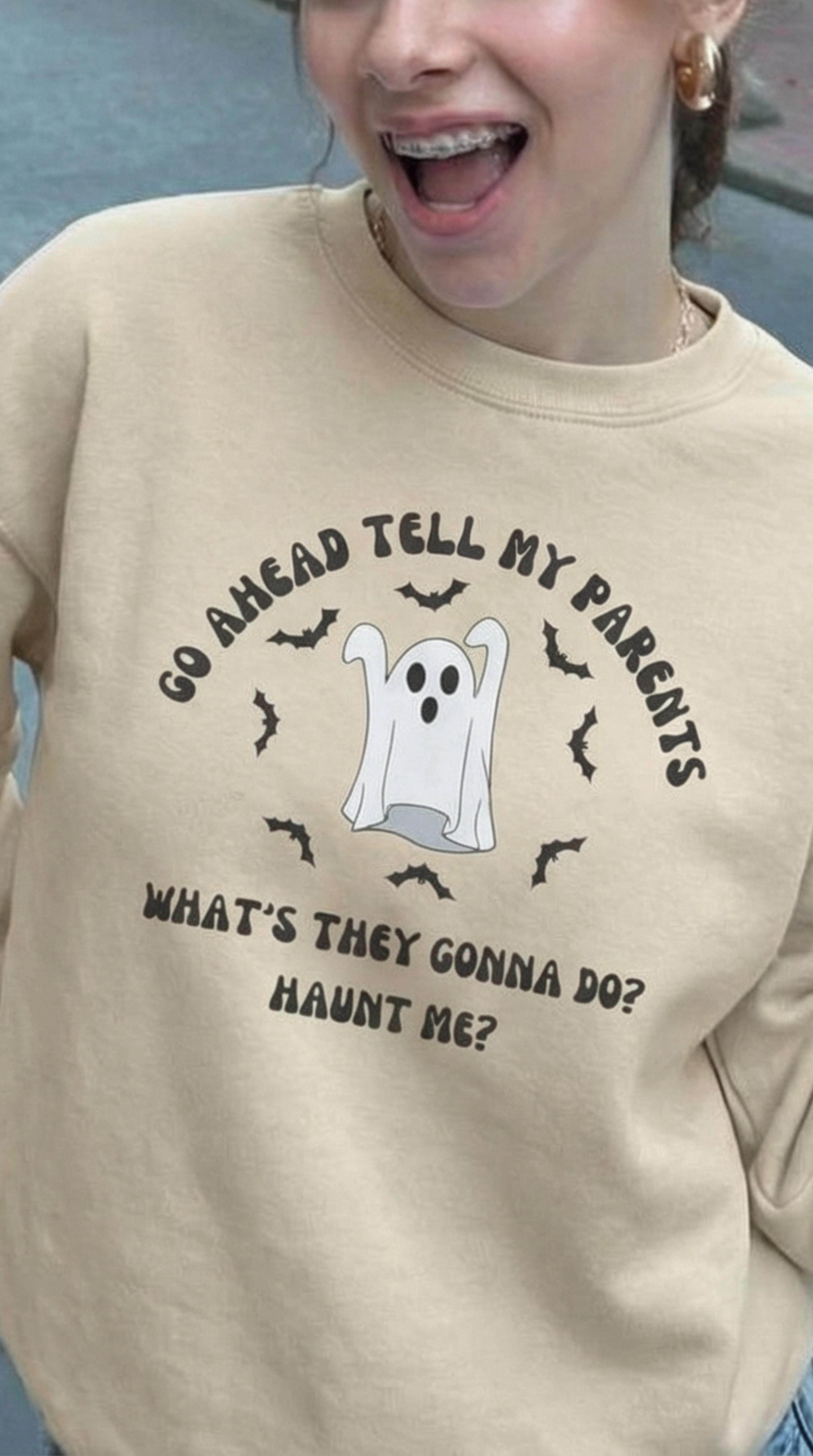 Go Ahead Tell My Parents What They Gonna Do Haunt Me Sweatshirt