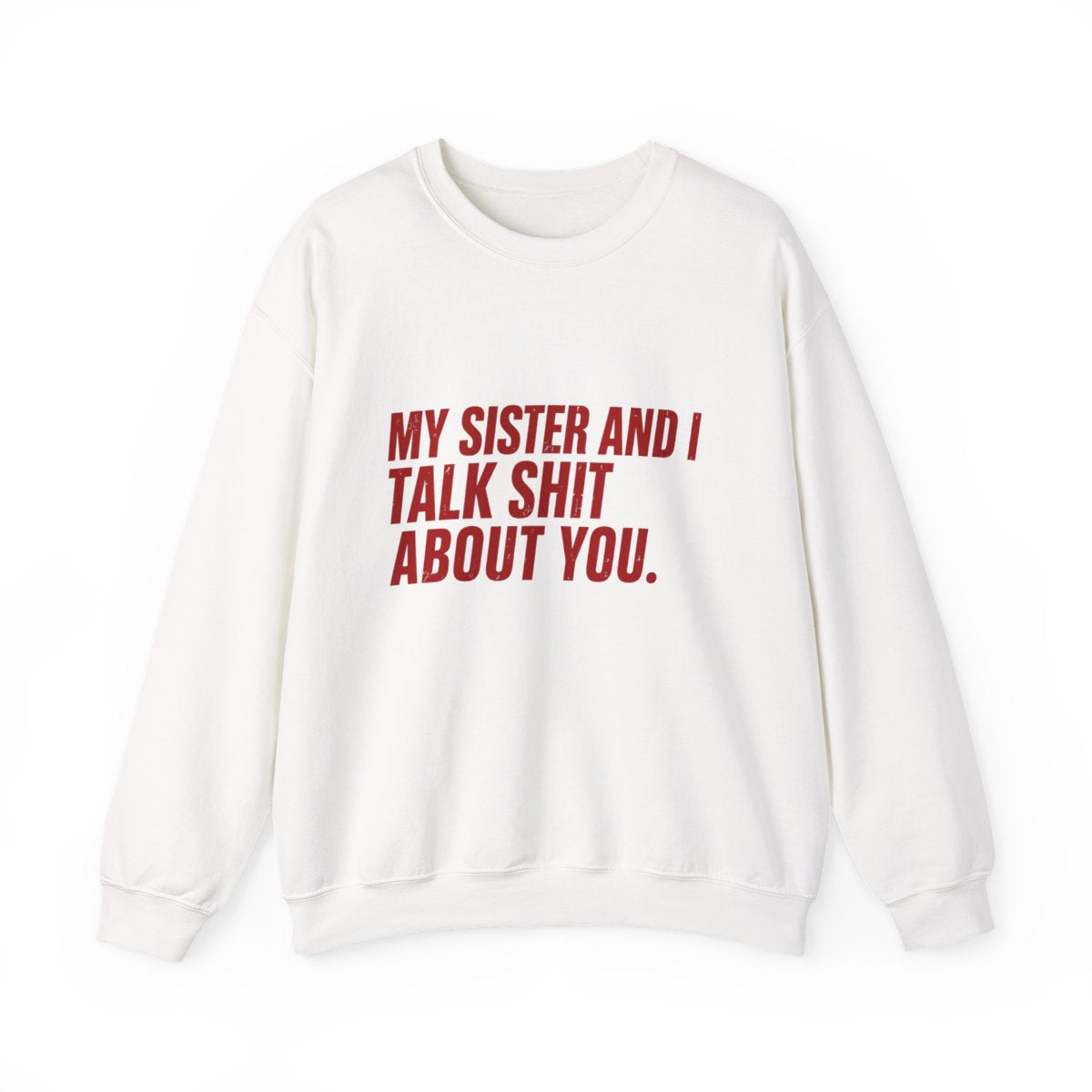 My sister and i talk shit about you red front