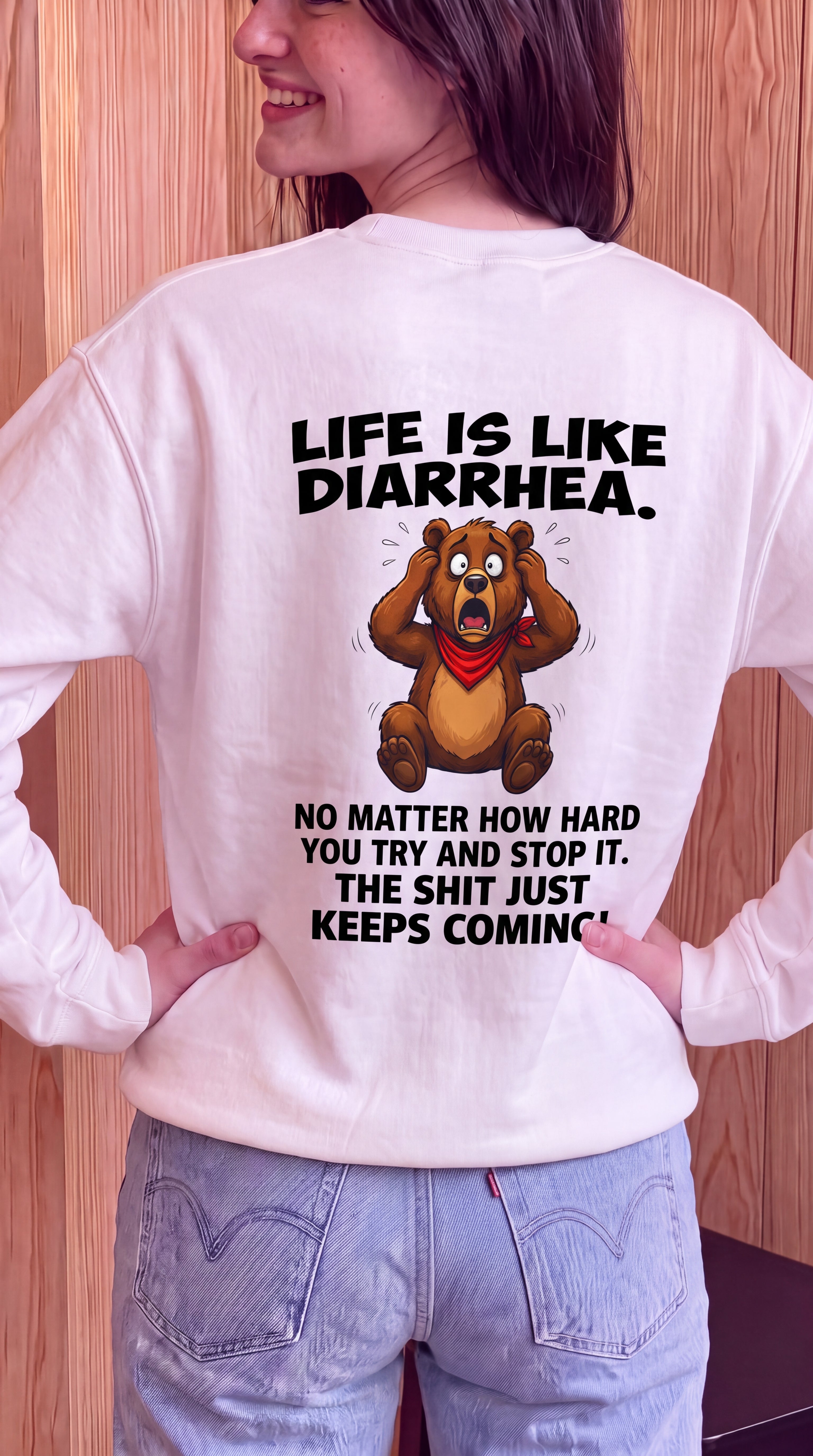 Life Is Like Diarrhea. Sweatshirt Back
