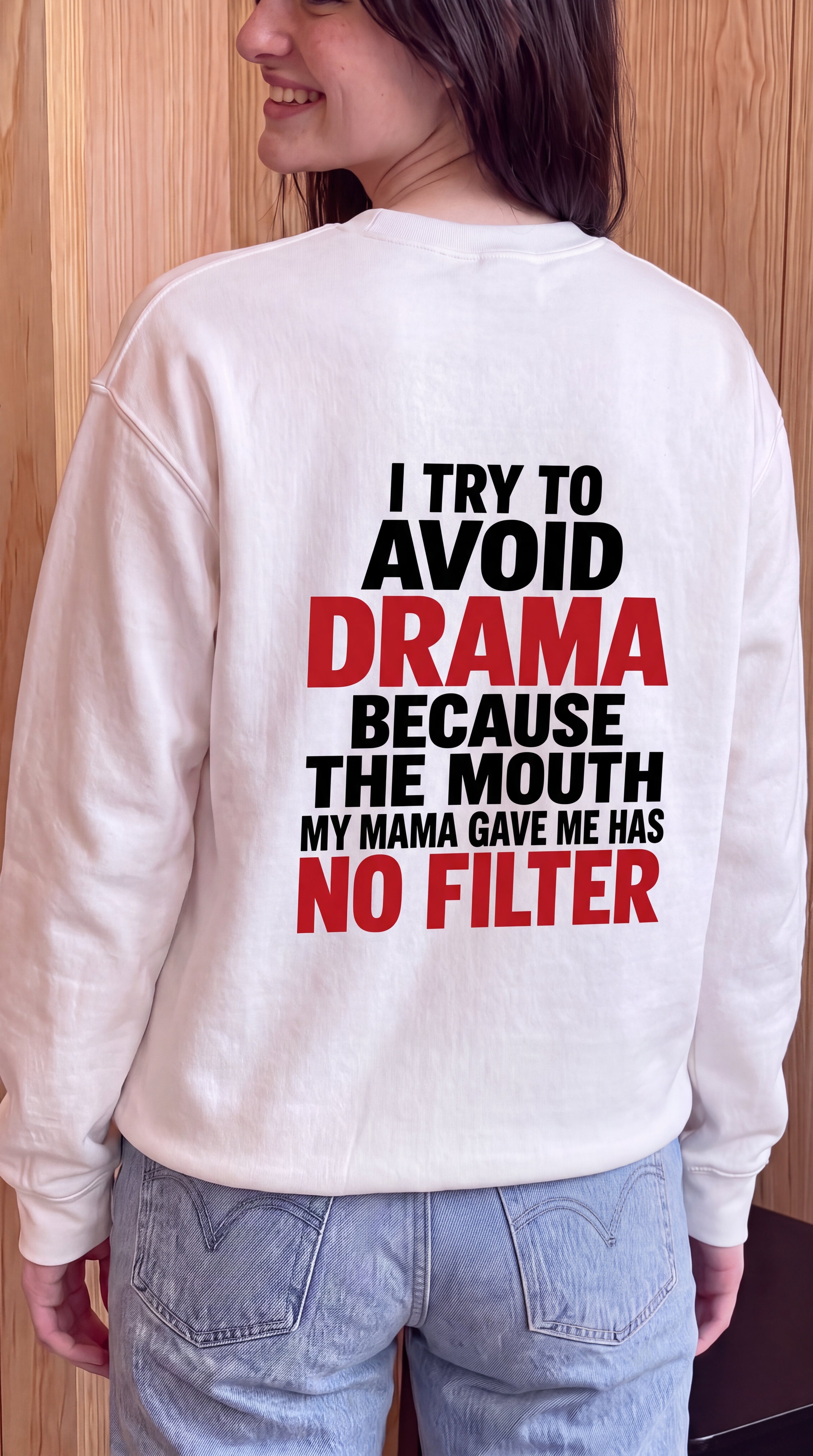 I Try to Avoid Drama Because The Mouth My Mama Gave Me Has No Filter (red) Sweatshirt Back
