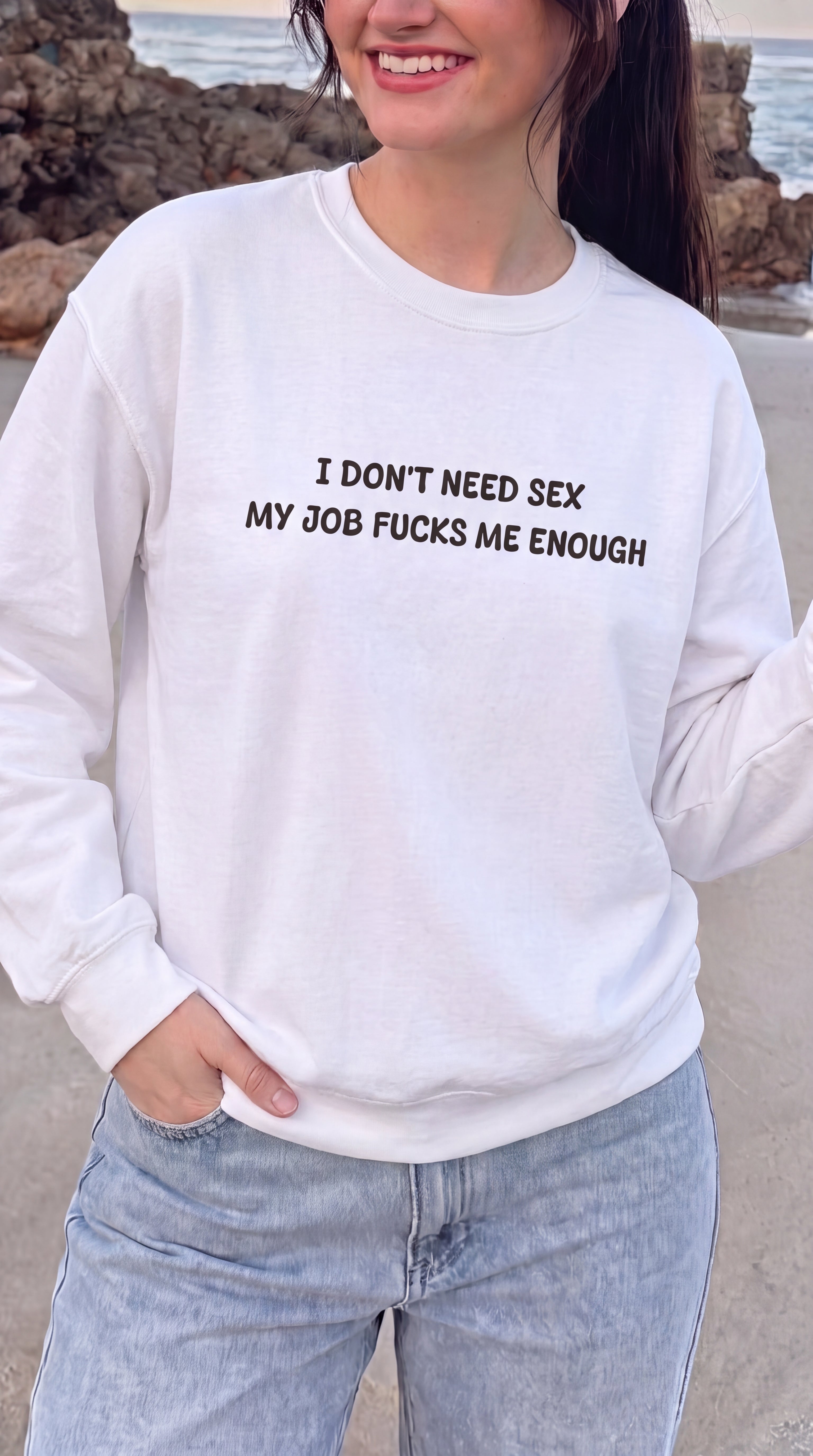 I don't need Sex, My job fucks me enough Crewneck Sweatshirt