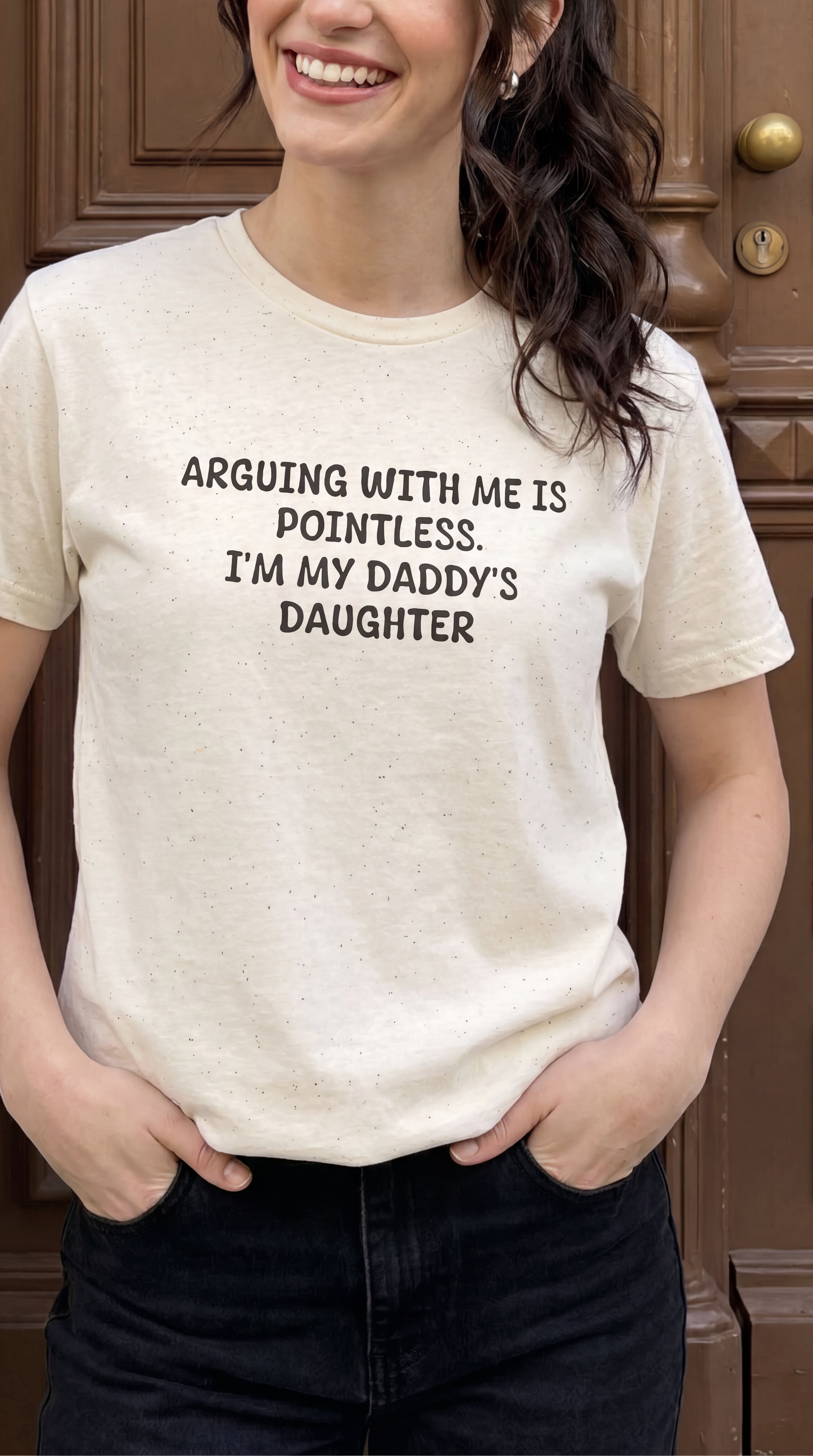 Arguing With Me Is Pointless. I’m My Daddy's Daughter