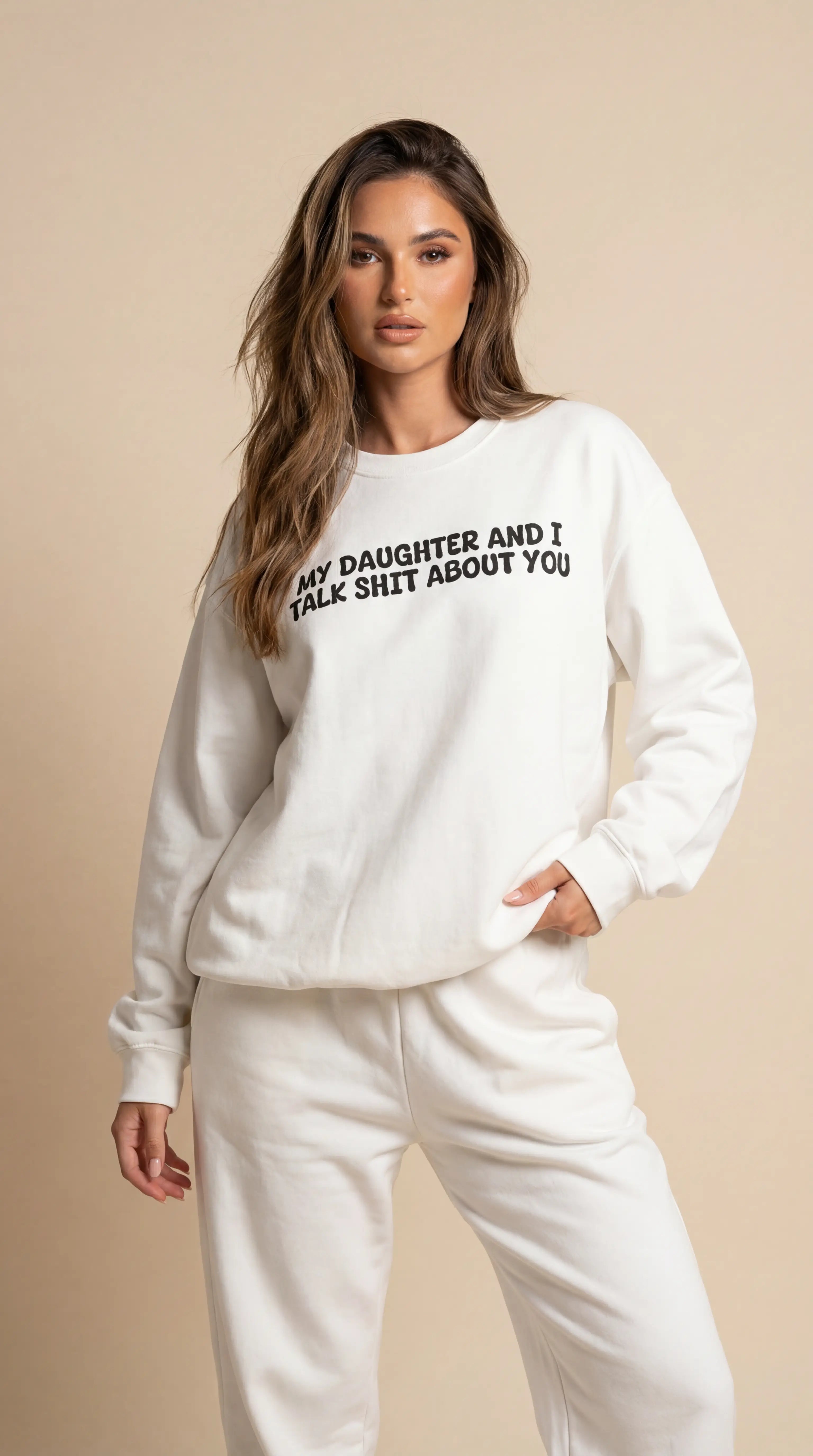 My Daughter and I Talk Shit about You Sweatshirt