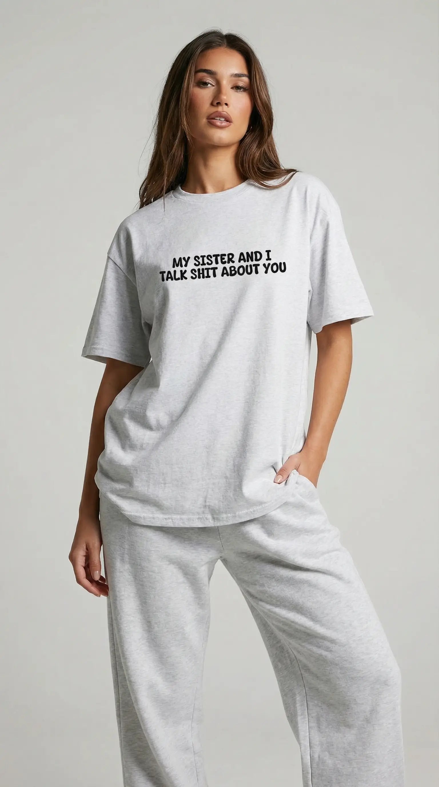 My Sister And I Talk Shit About You T-shirt
