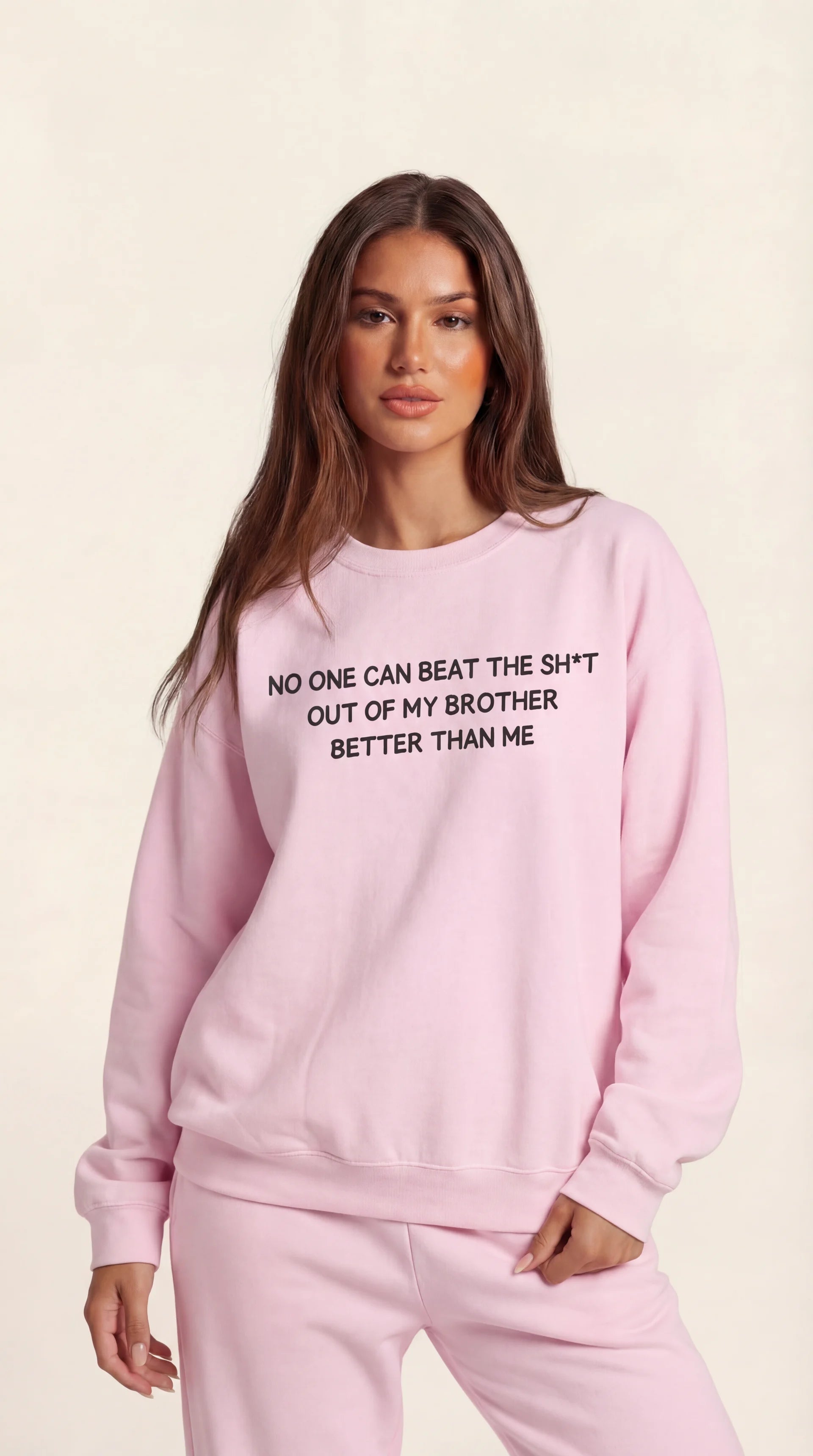 No One Can Beat The Sh*t Out My Brother Better Thank Me Crewneck Sweatshirt