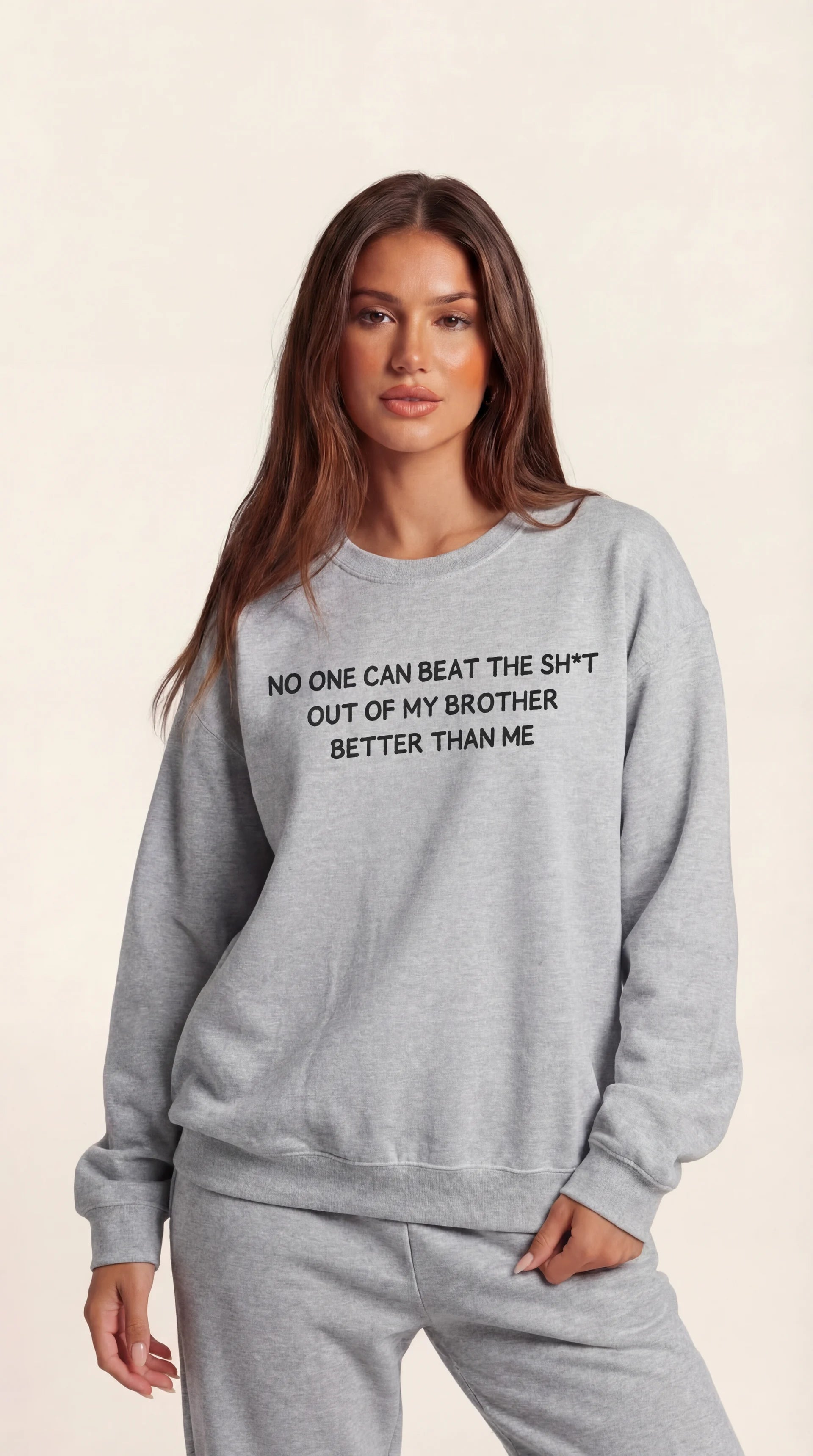 No One Can Beat The Sh*t Out My Brother Better Thank Me Crewneck Sweatshirt