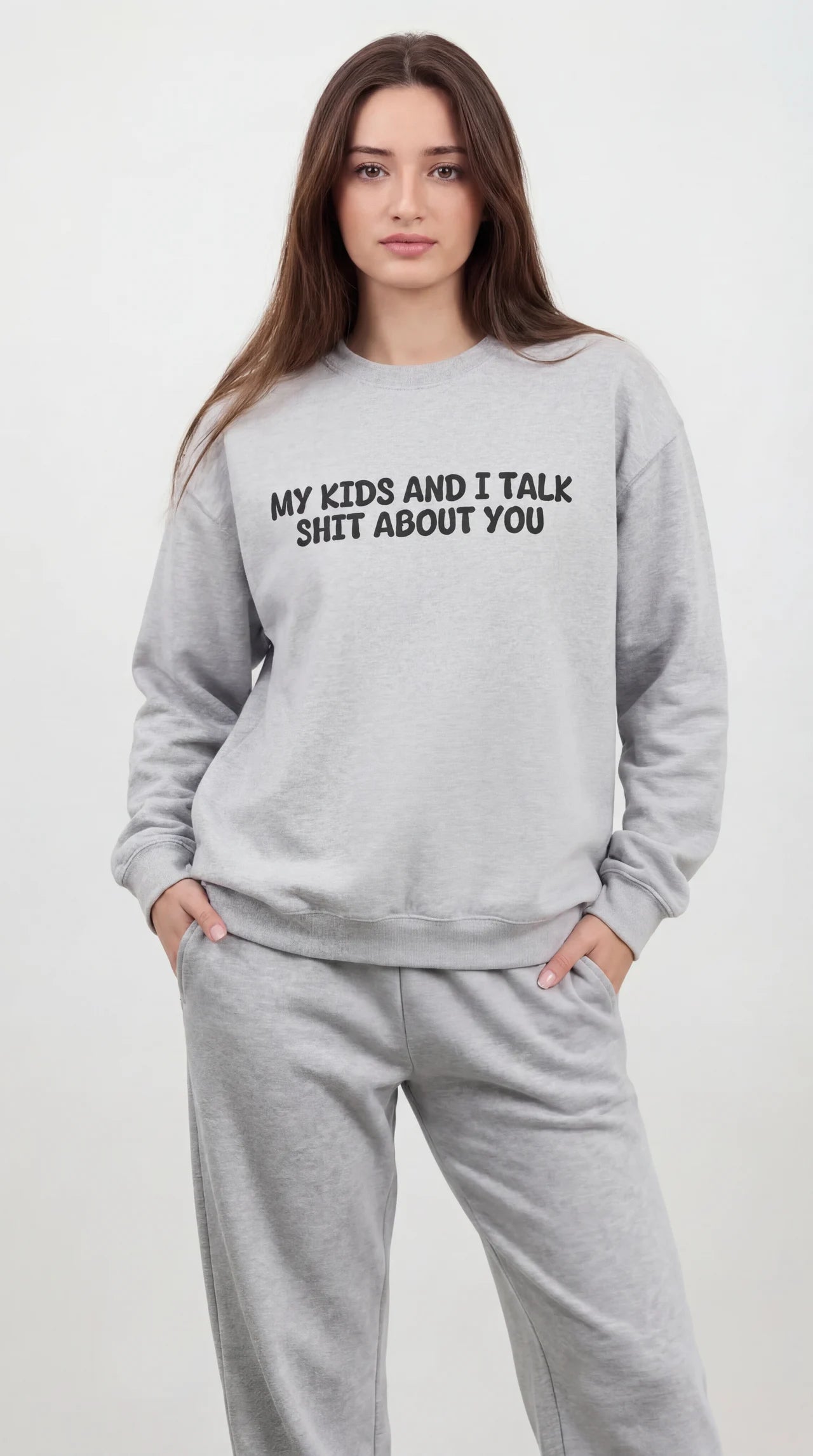 My Kid's and I Talk Shit about You Sweatshirt