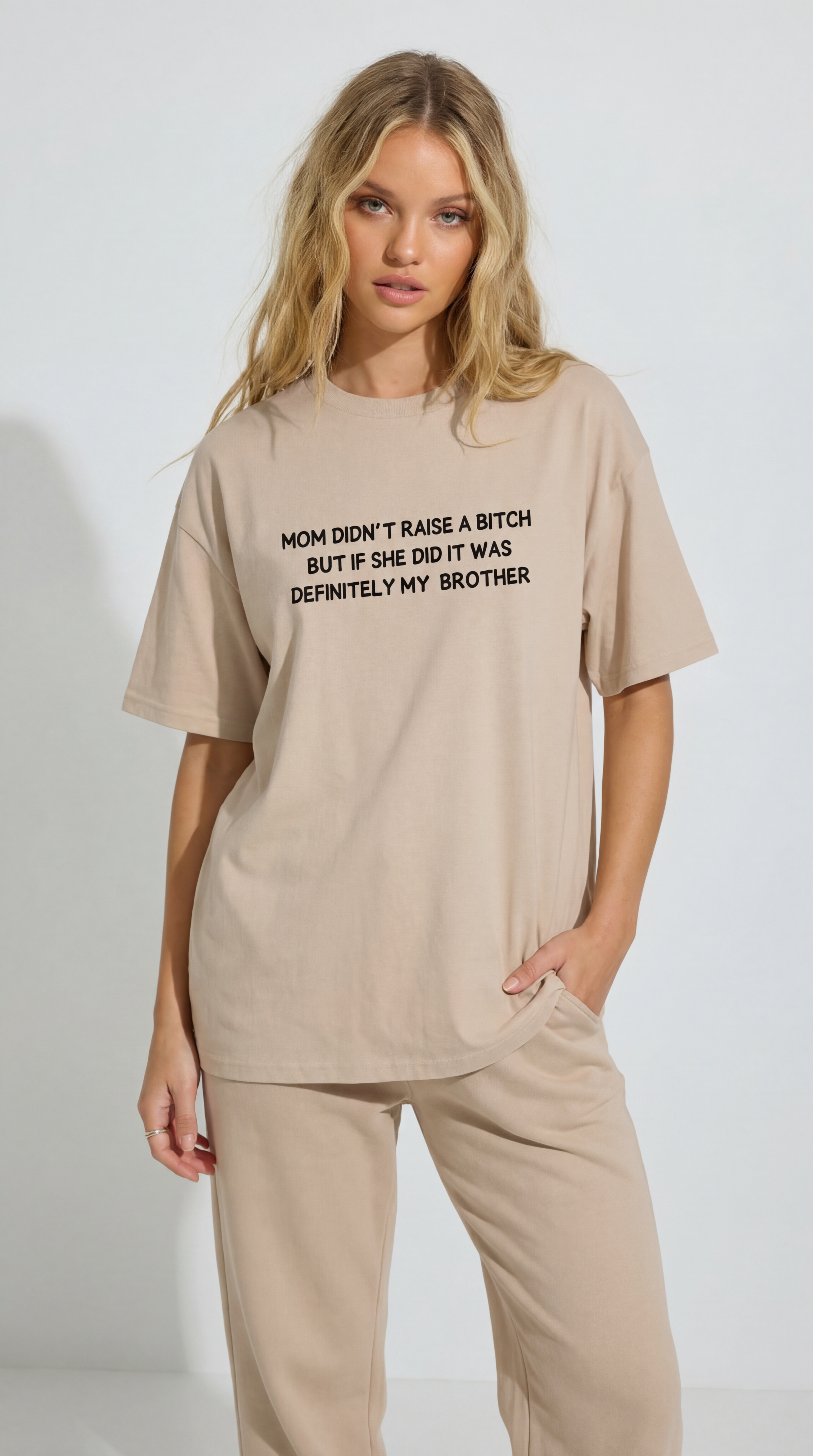Mom Didn’t Raise A Bitch But If She Did It Was Definitely My (Brother) T-shirt