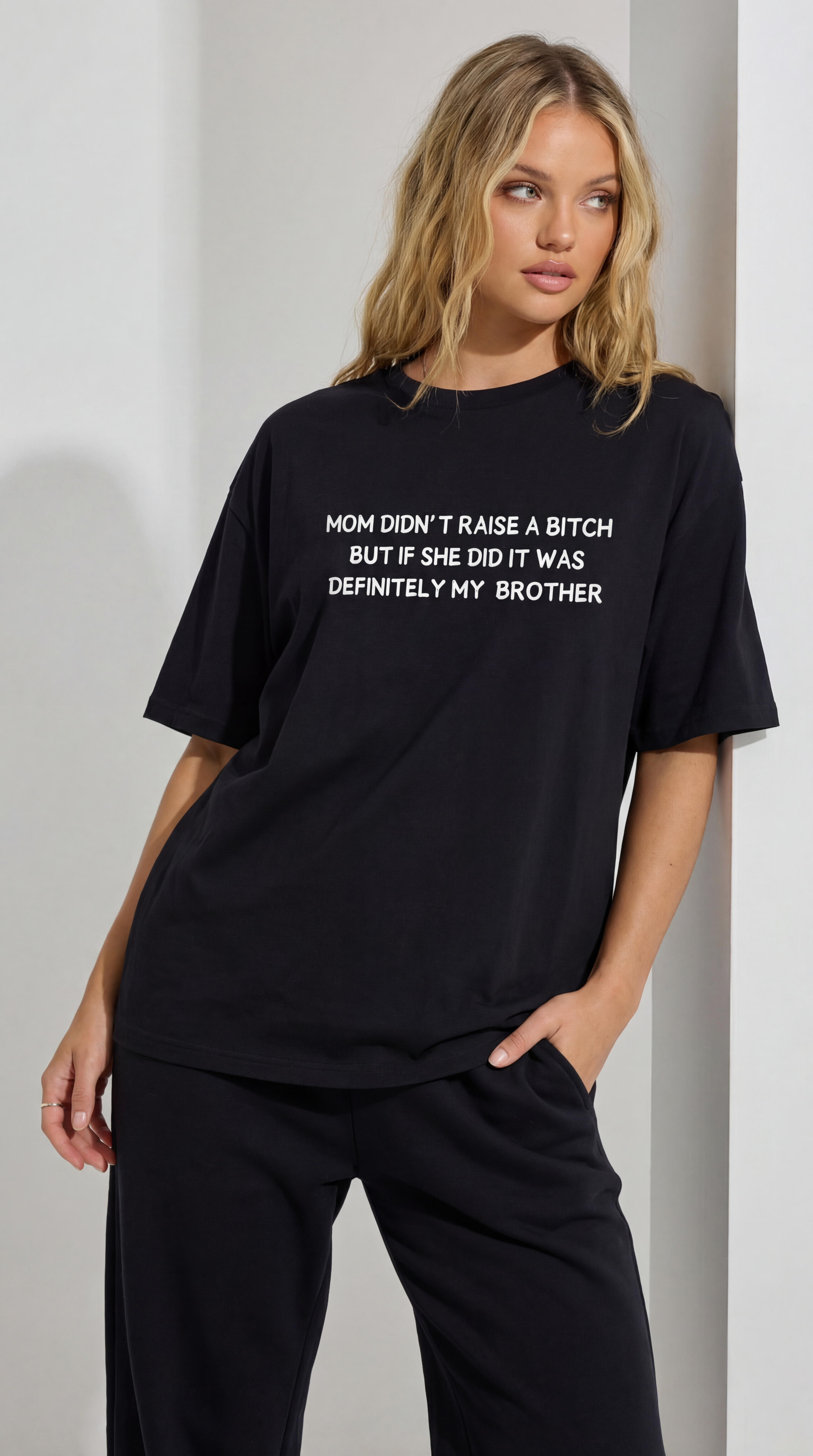 Mom Didn’t Raise A Bitch But If She Did It Was Definitely My (Brother) T-shirt