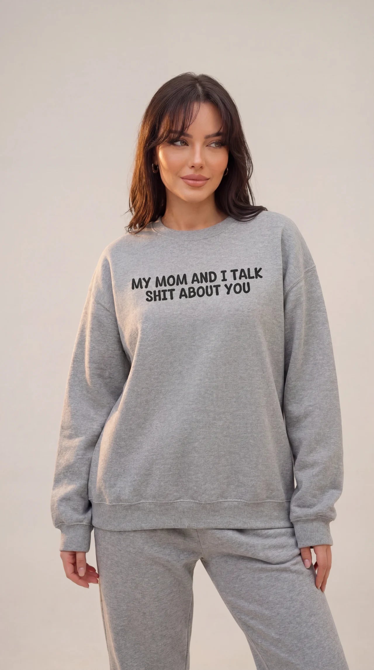 My Mom and I Talk Shit about You Sweatshirt