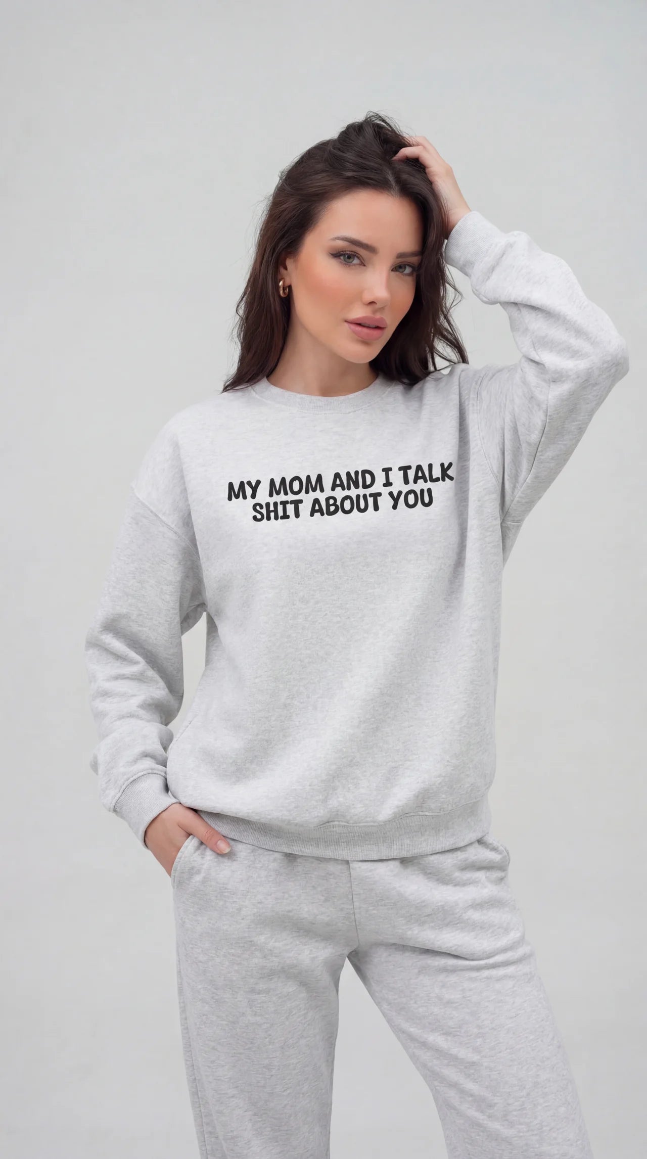 My Mom and I Talk Shit about You Sweatshirt