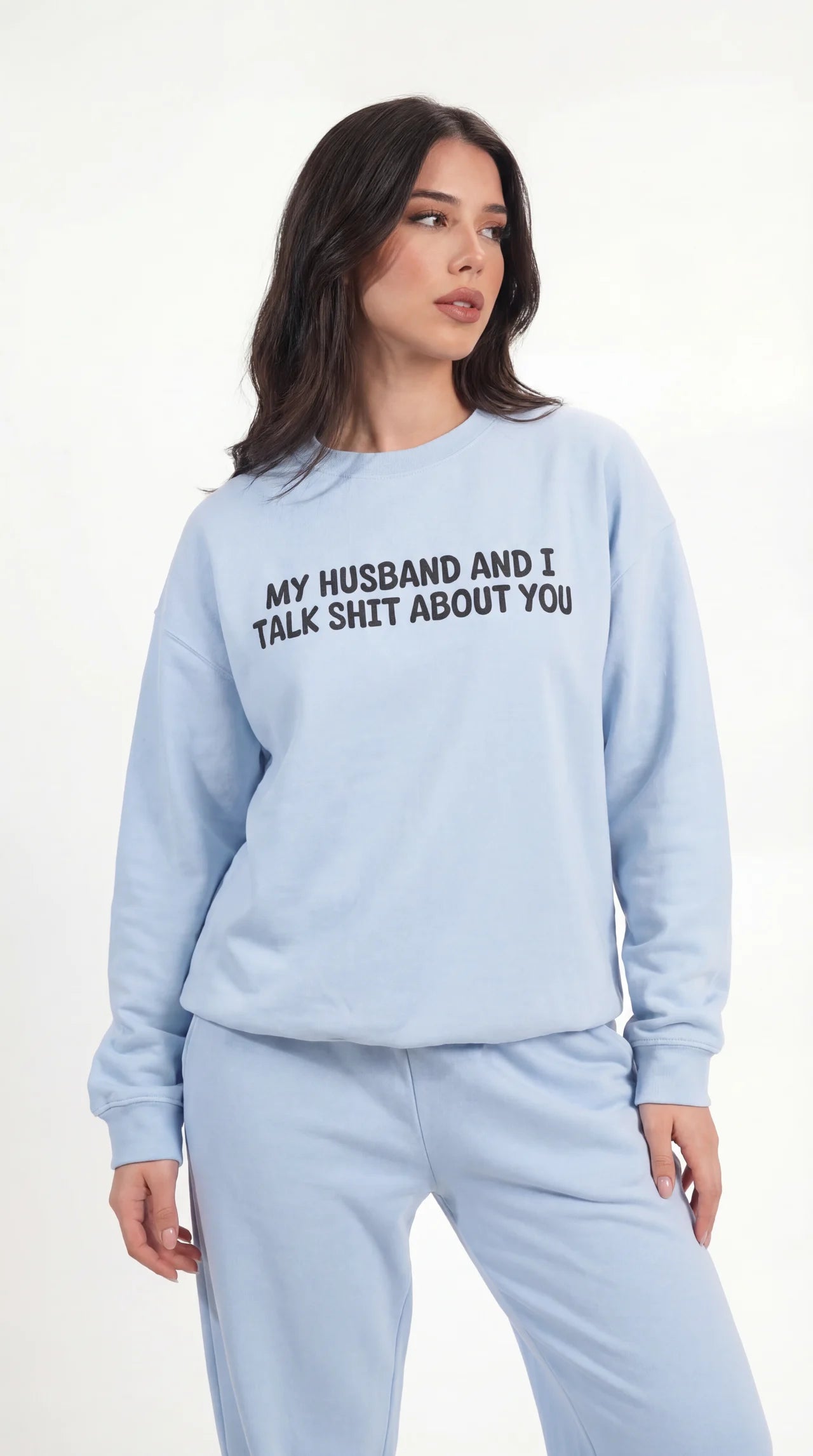 My Husband and I Talk Shit about you Sweatshirt