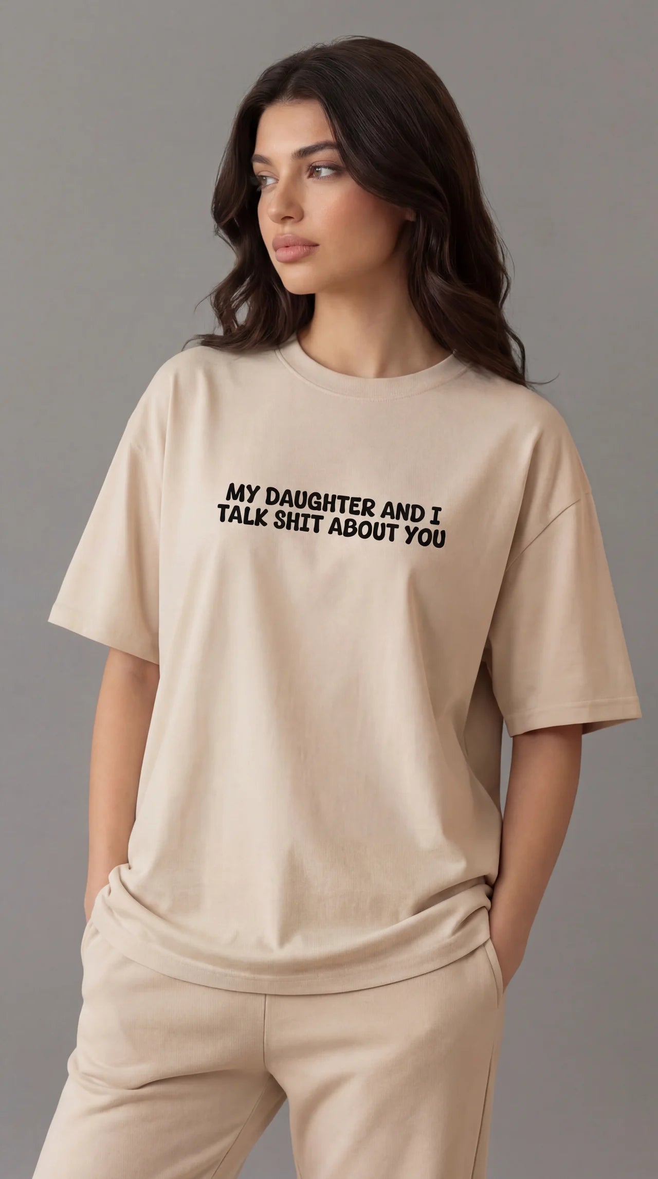 My daughter and i talk shit about you T-shirt