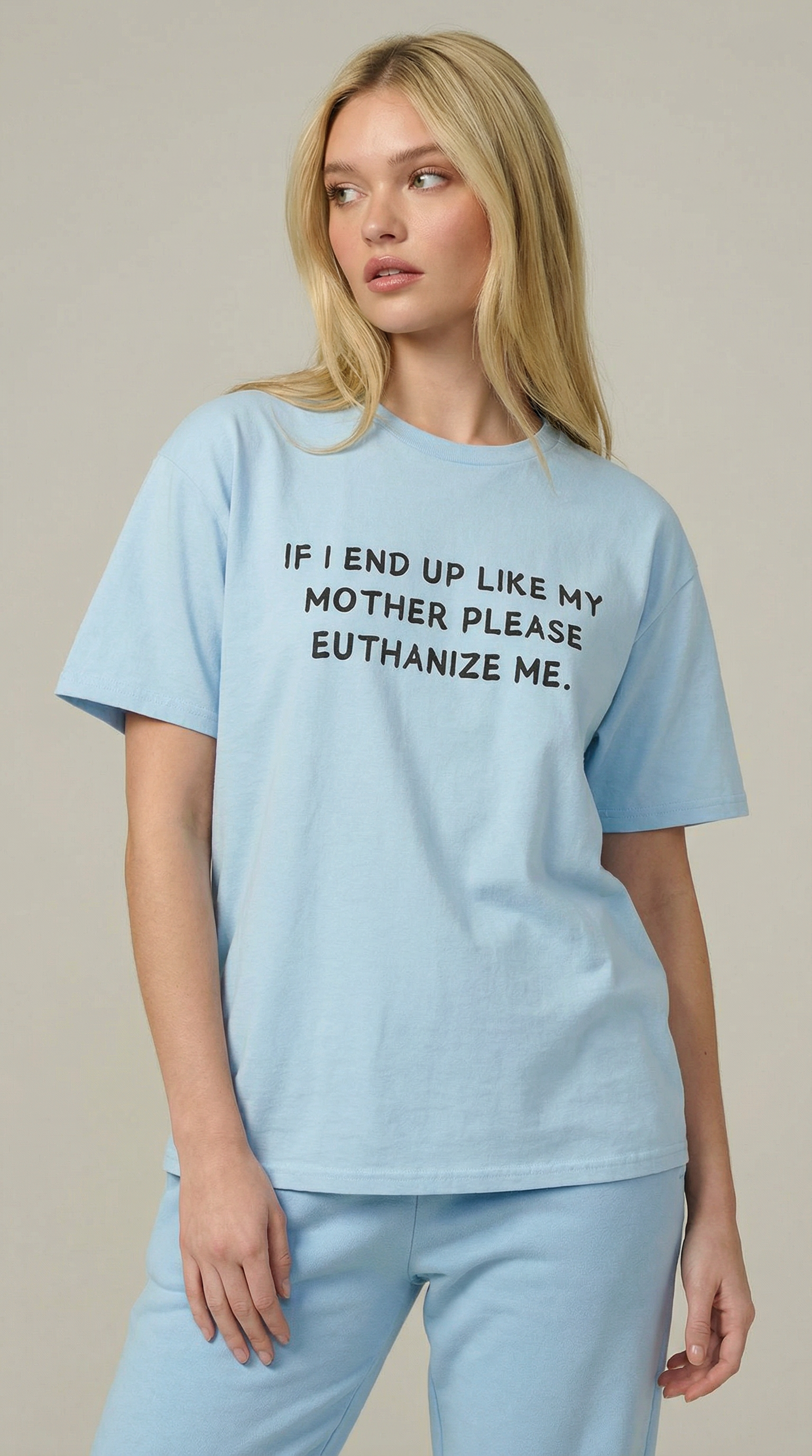 If I End Up Like My Mother Please Euthanize Me T-shirt