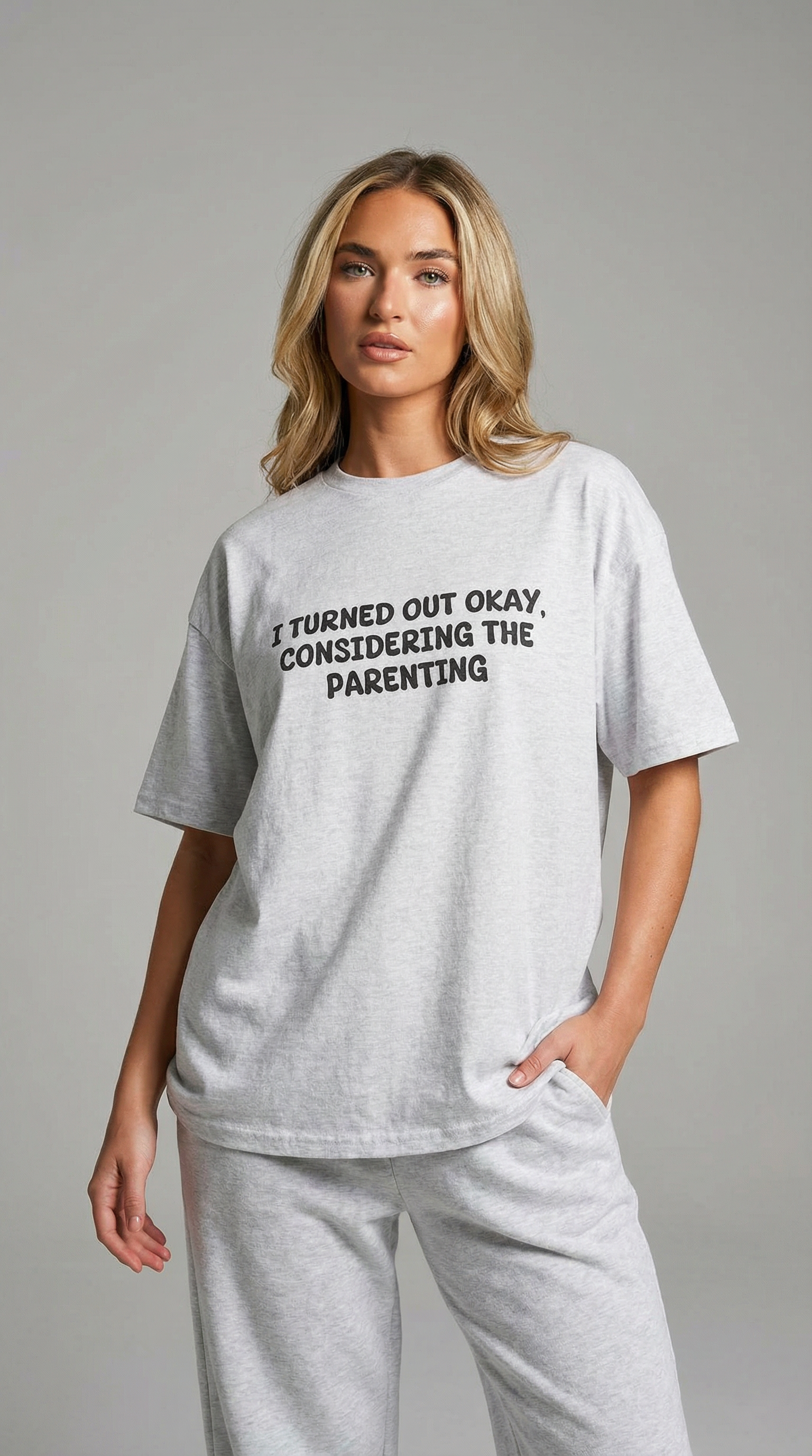 I Turned Out Okay Considering The Parenting T-Shirt