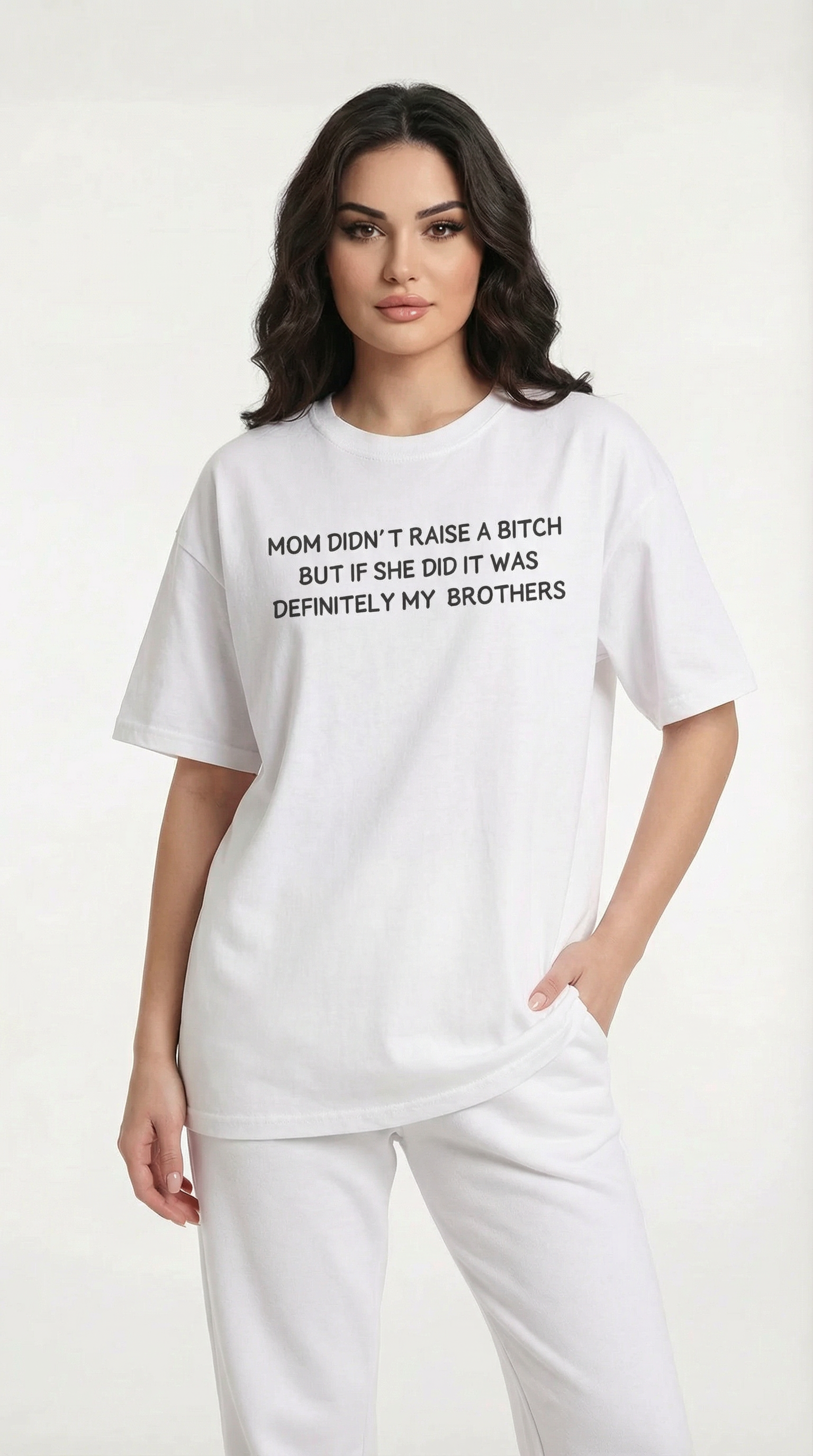 Mom Didn’t Raise A Bitch But If She Did It Was Definitely My (Brothers) T-shirt