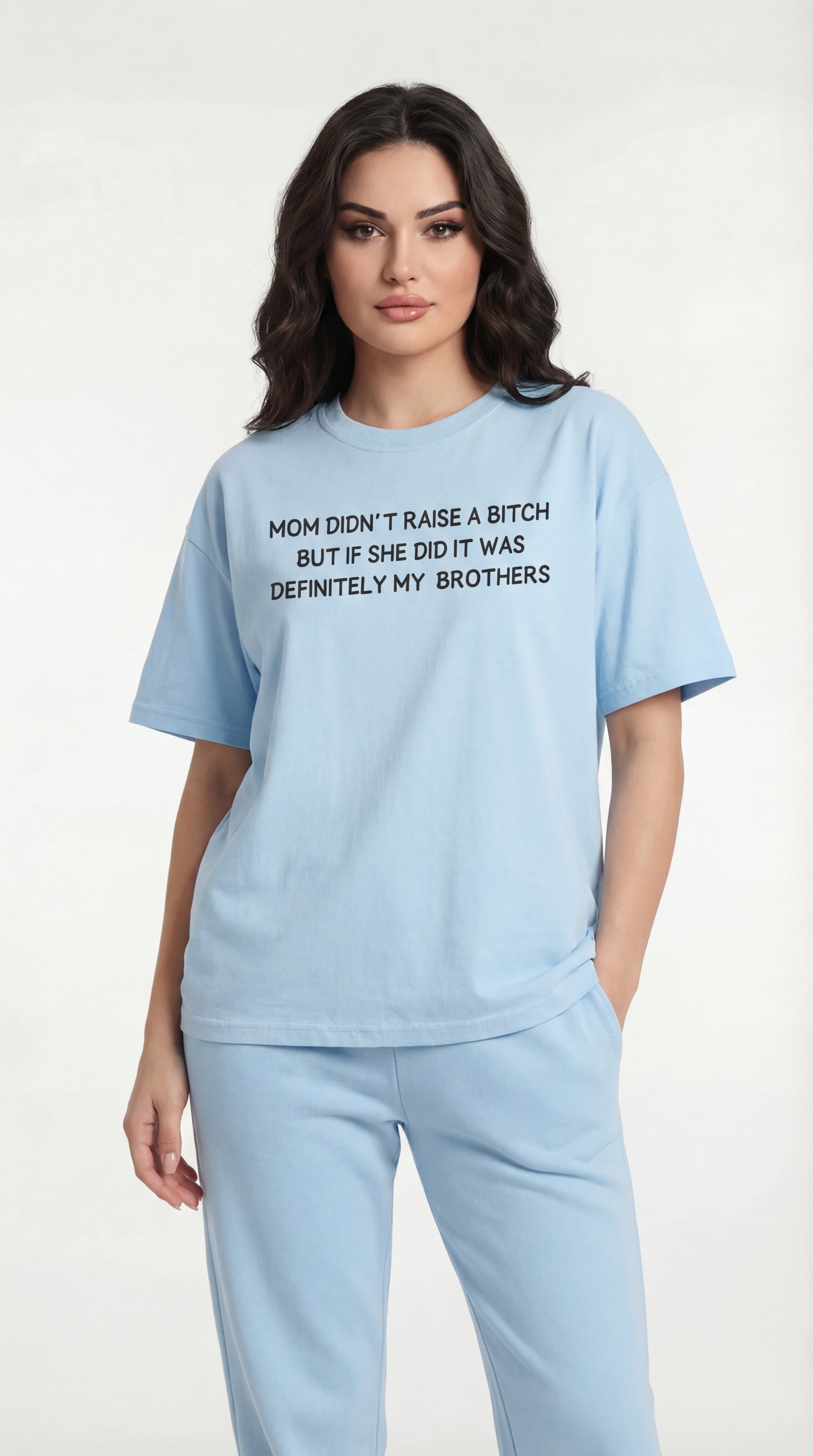 Mom Didn’t Raise A Bitch But If She Did It Was Definitely My (Brothers) T-shirt