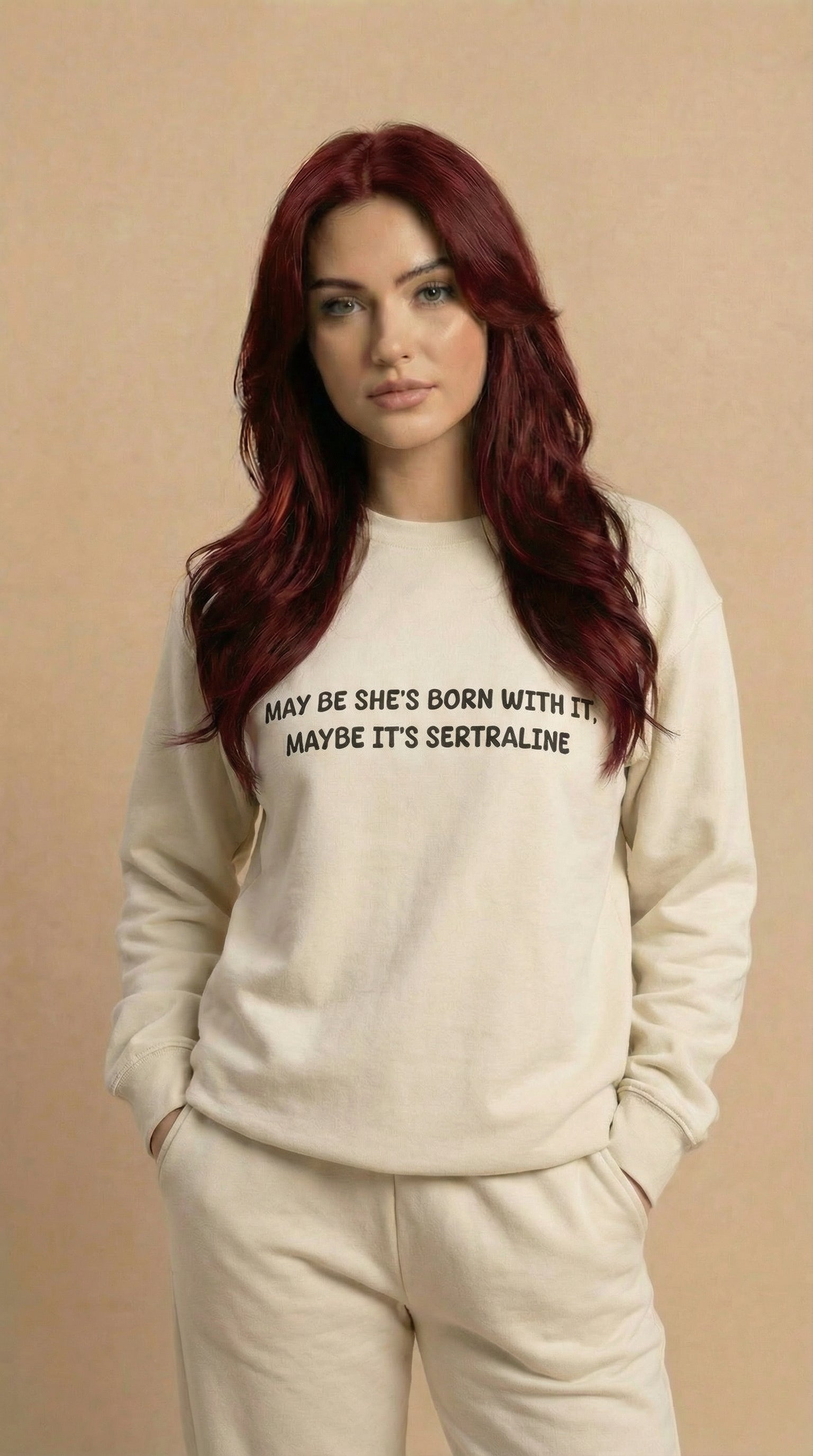 May Be she's Born with it, May Be Its Sertraline Sweatshirt