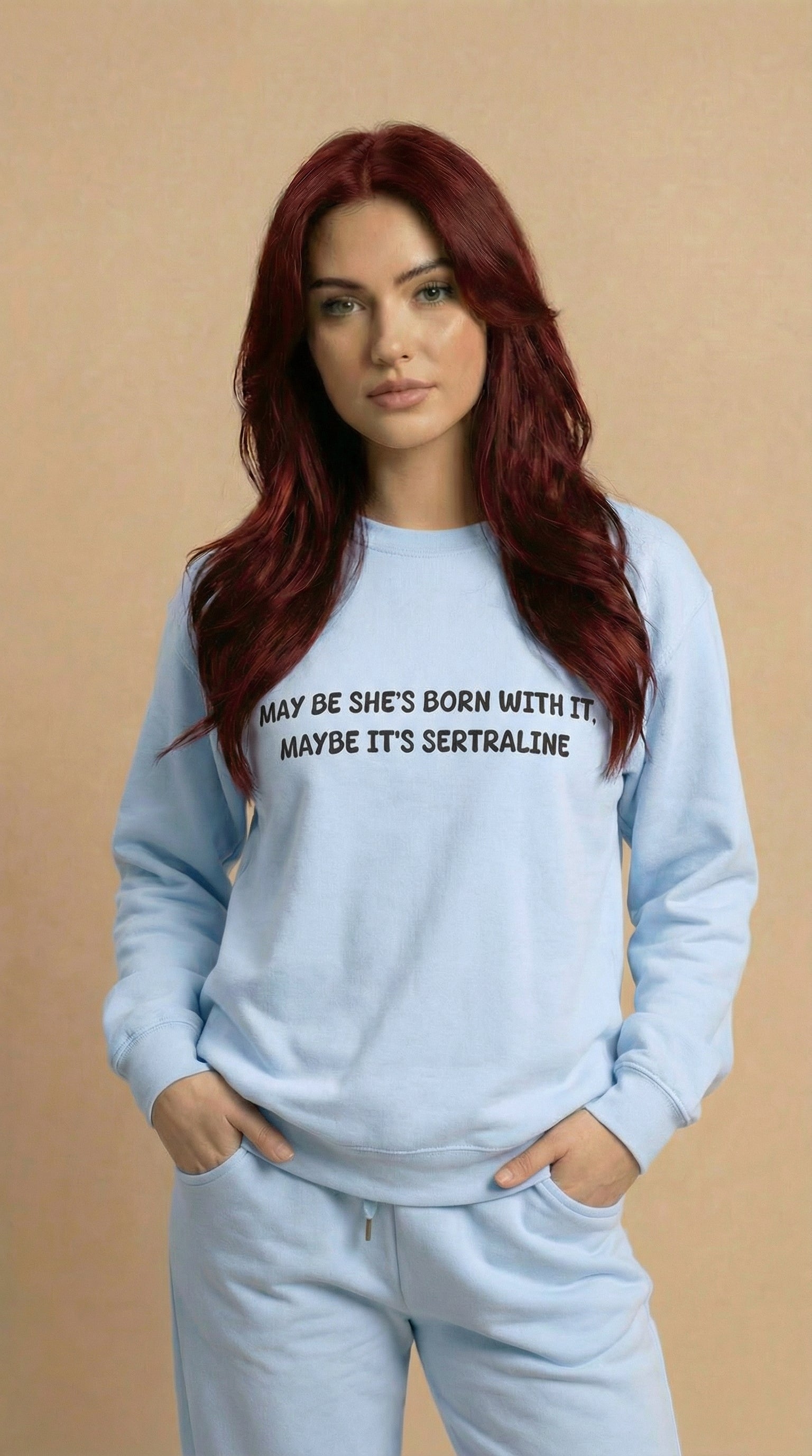 May Be she's Born with it, May Be Its Sertraline Sweatshirt