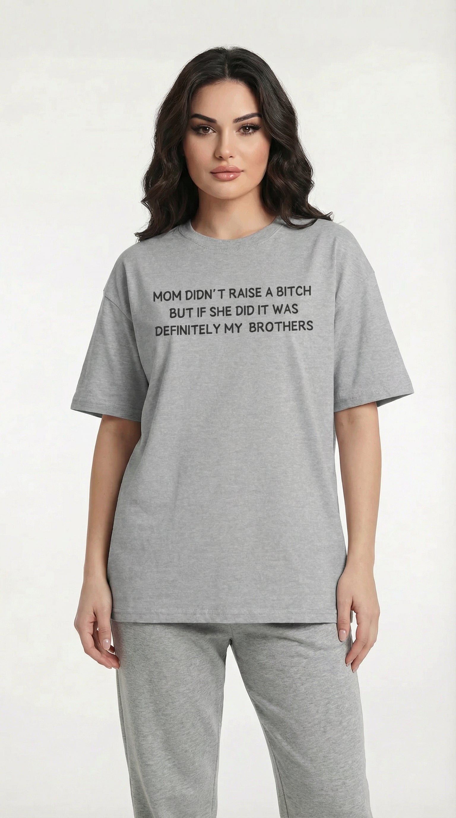 Mom Didn’t Raise A Bitch But If She Did It Was Definitely My (Brothers) T-shirt