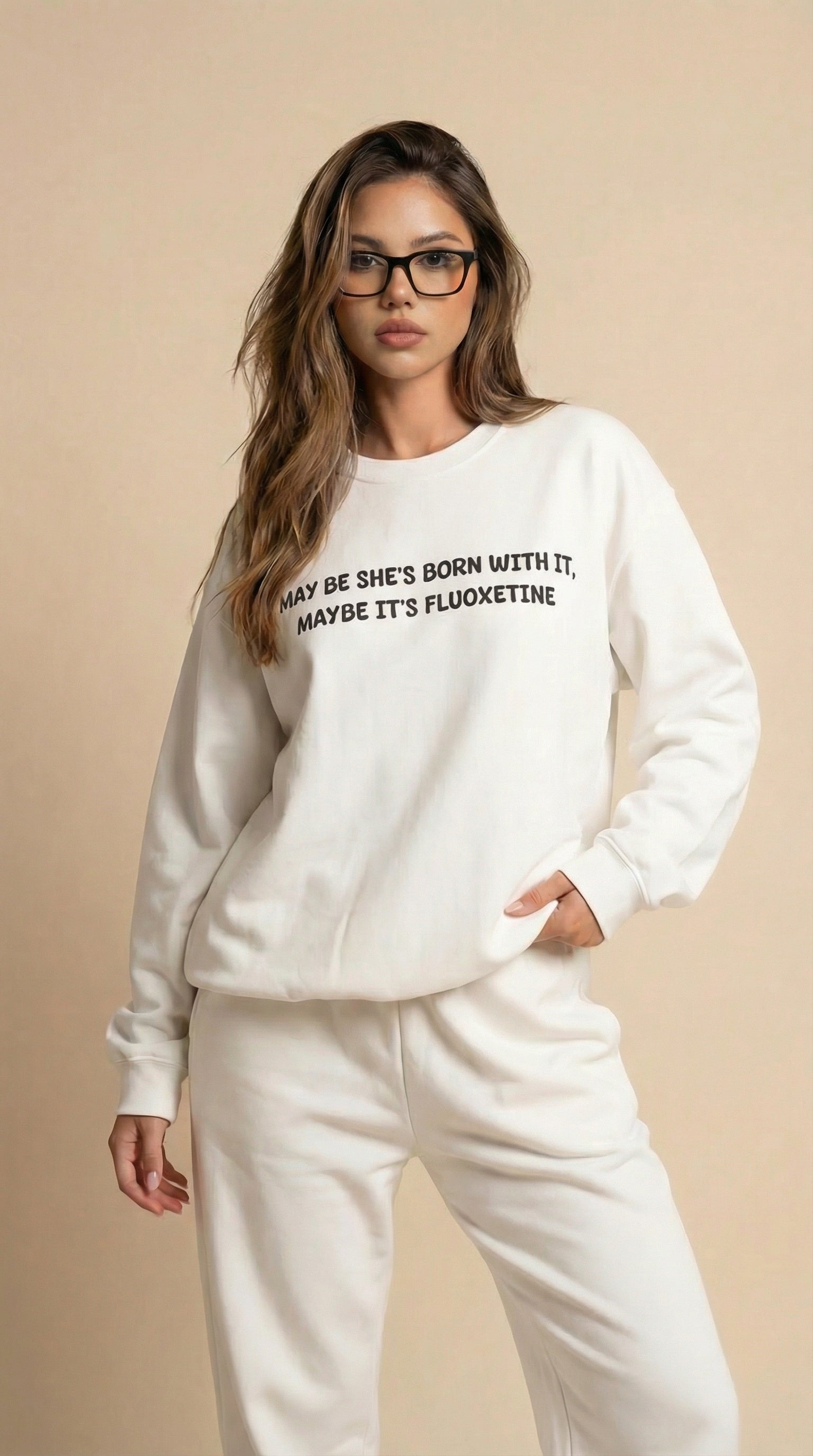 May Be She’s Born With It, Maybe It’s Fluoxetine Sweatshirt