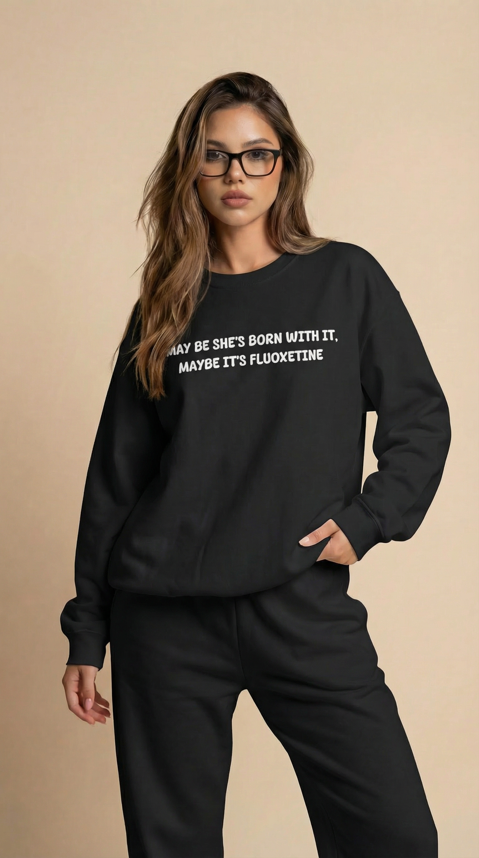 May Be She’s Born With It, Maybe It’s Fluoxetine Sweatshirt