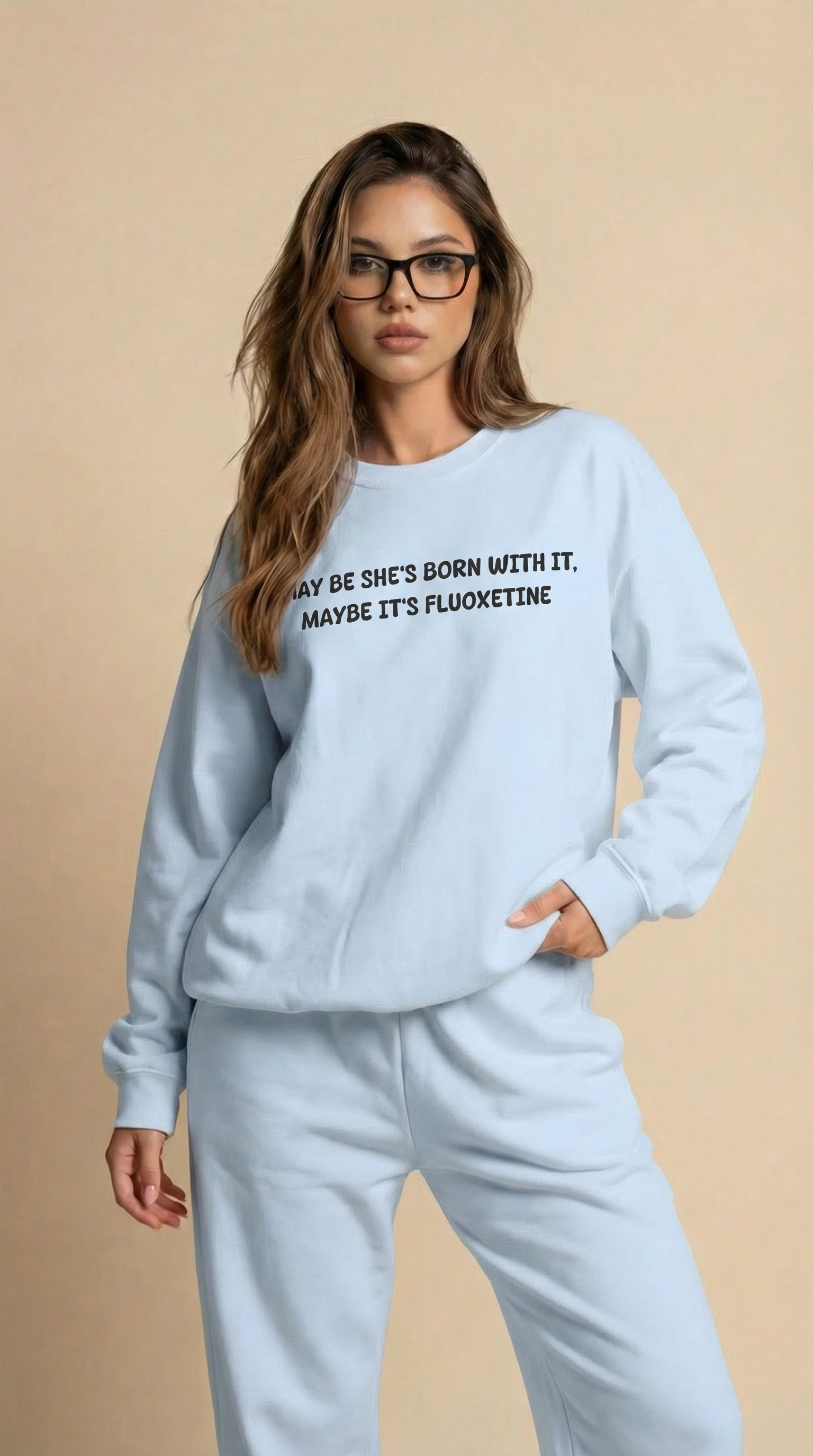 May Be She’s Born With It, Maybe It’s Fluoxetine Sweatshirt