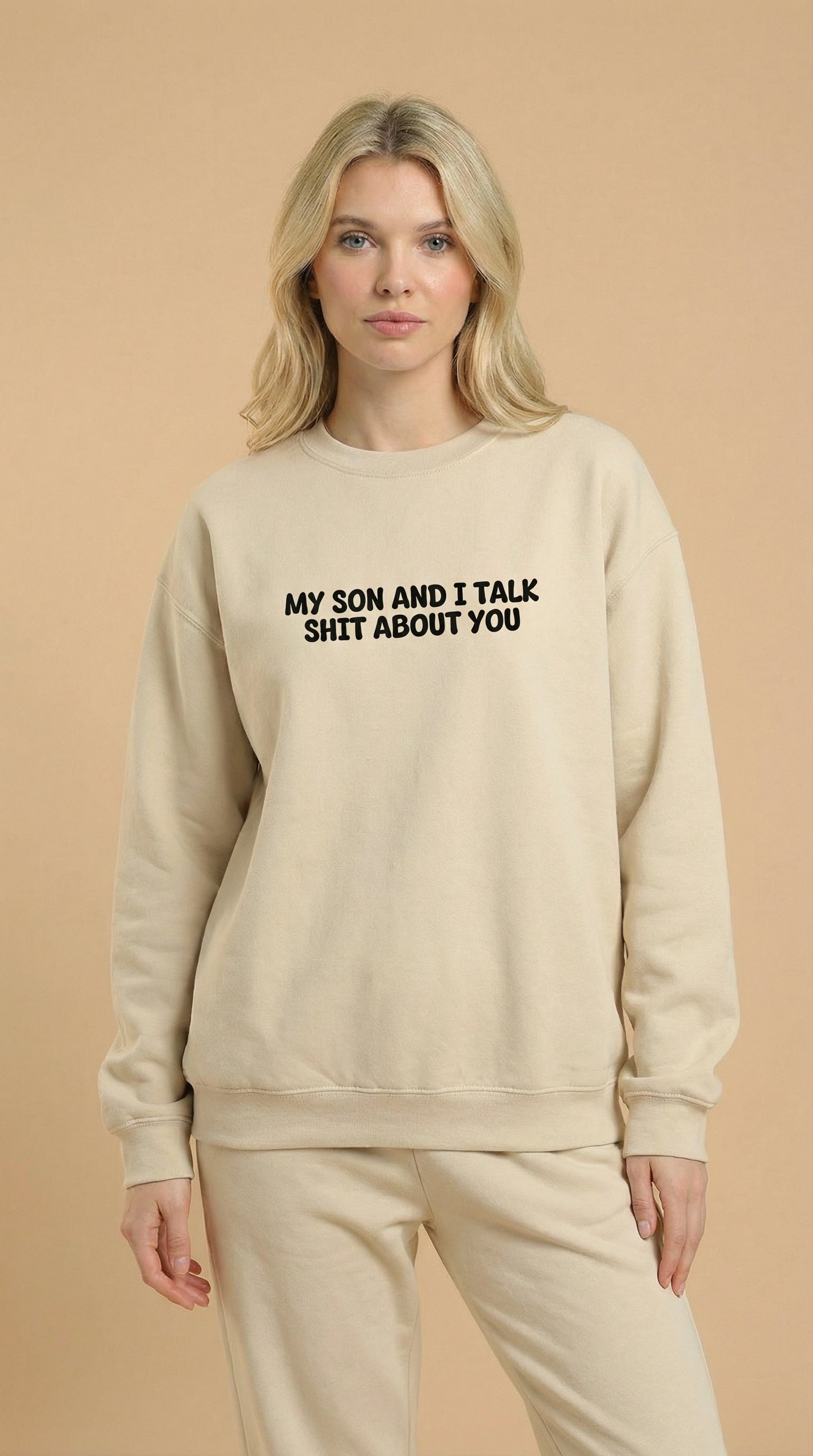 My Son and I Talk Shit about You Sweatshirt
