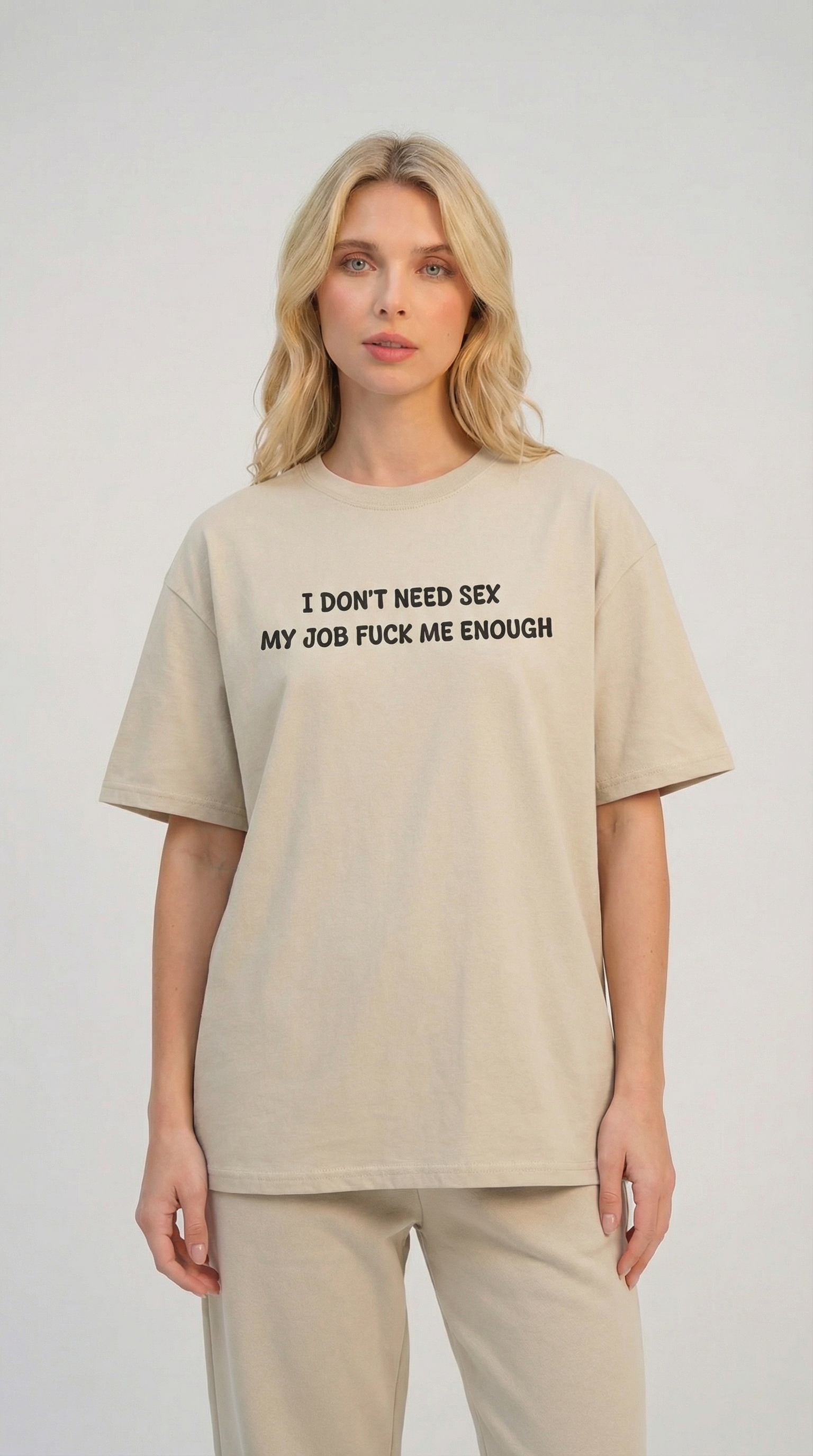 I Don’t Need Sex My Job Fuck Me Enough T-Shirt