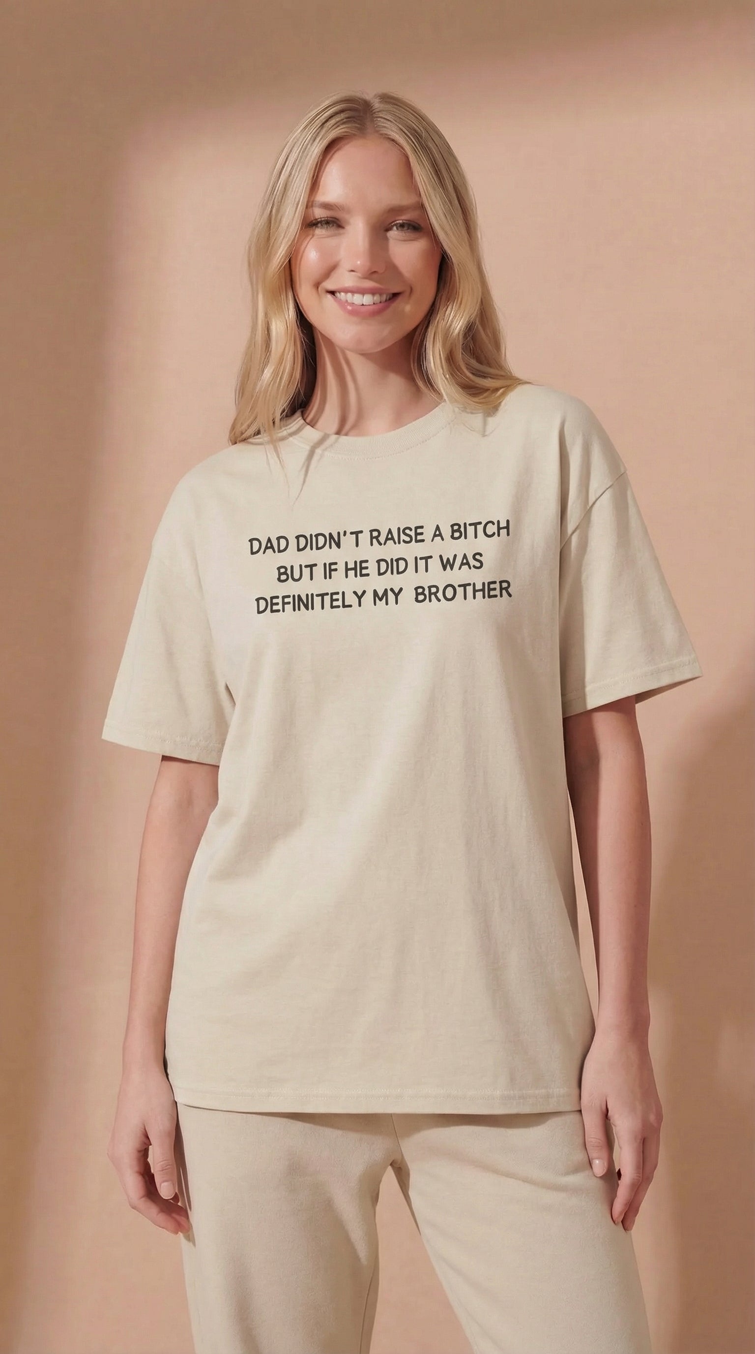 Dad Didn’t Raise A Bitch But If He Did It Was Definitely My Brother T-Shirt