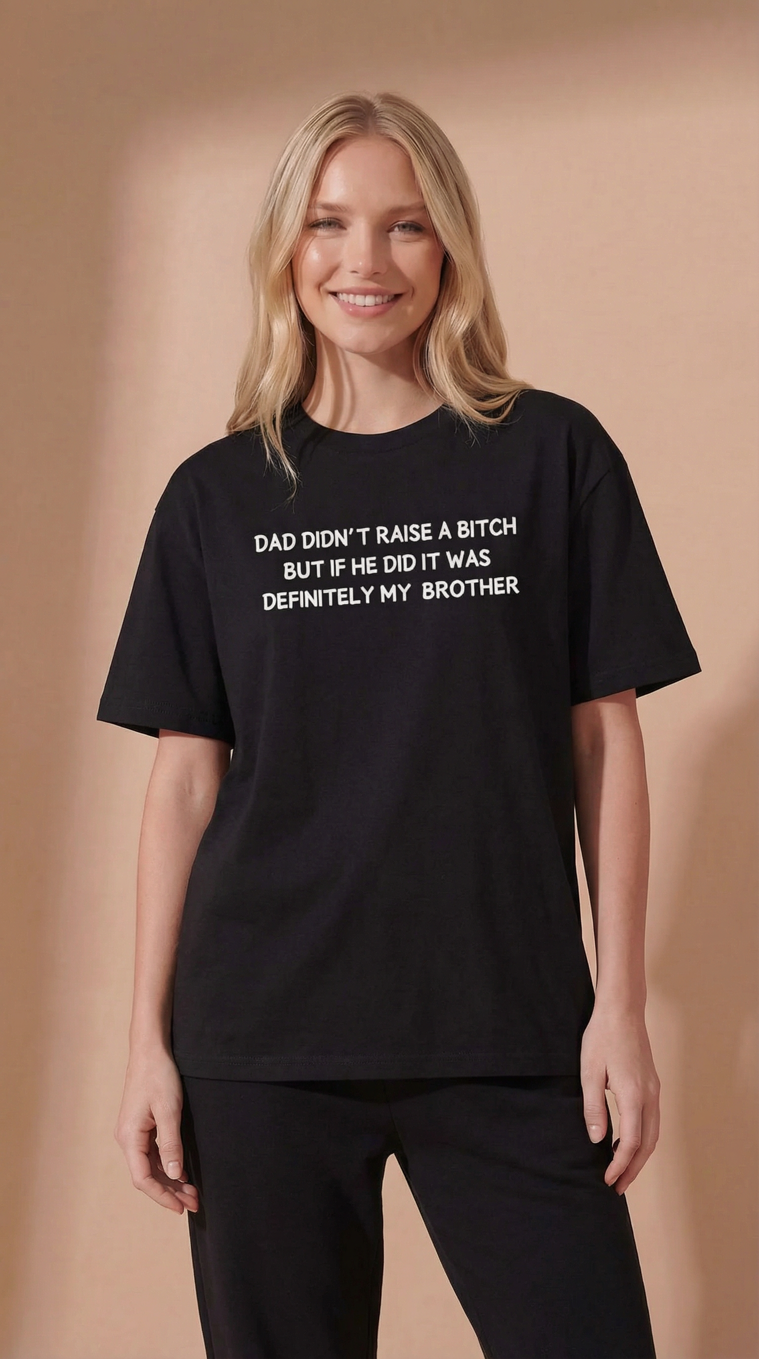 Dad Didn’t Raise A Bitch But If He Did It Was Definitely My Brother T-Shirt