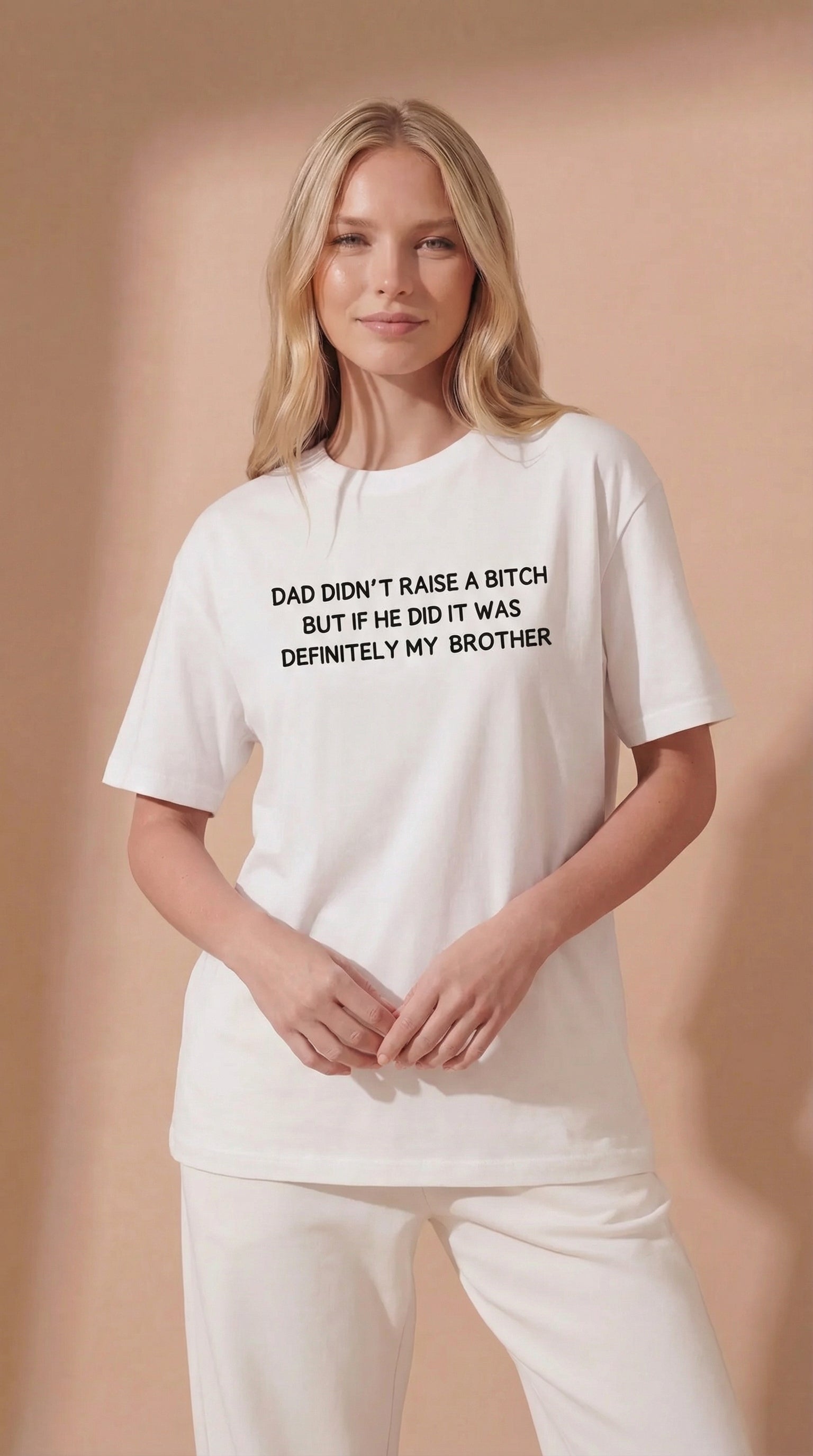 Dad Didn’t Raise A Bitch But If He Did It Was Definitely My Brother T-Shirt