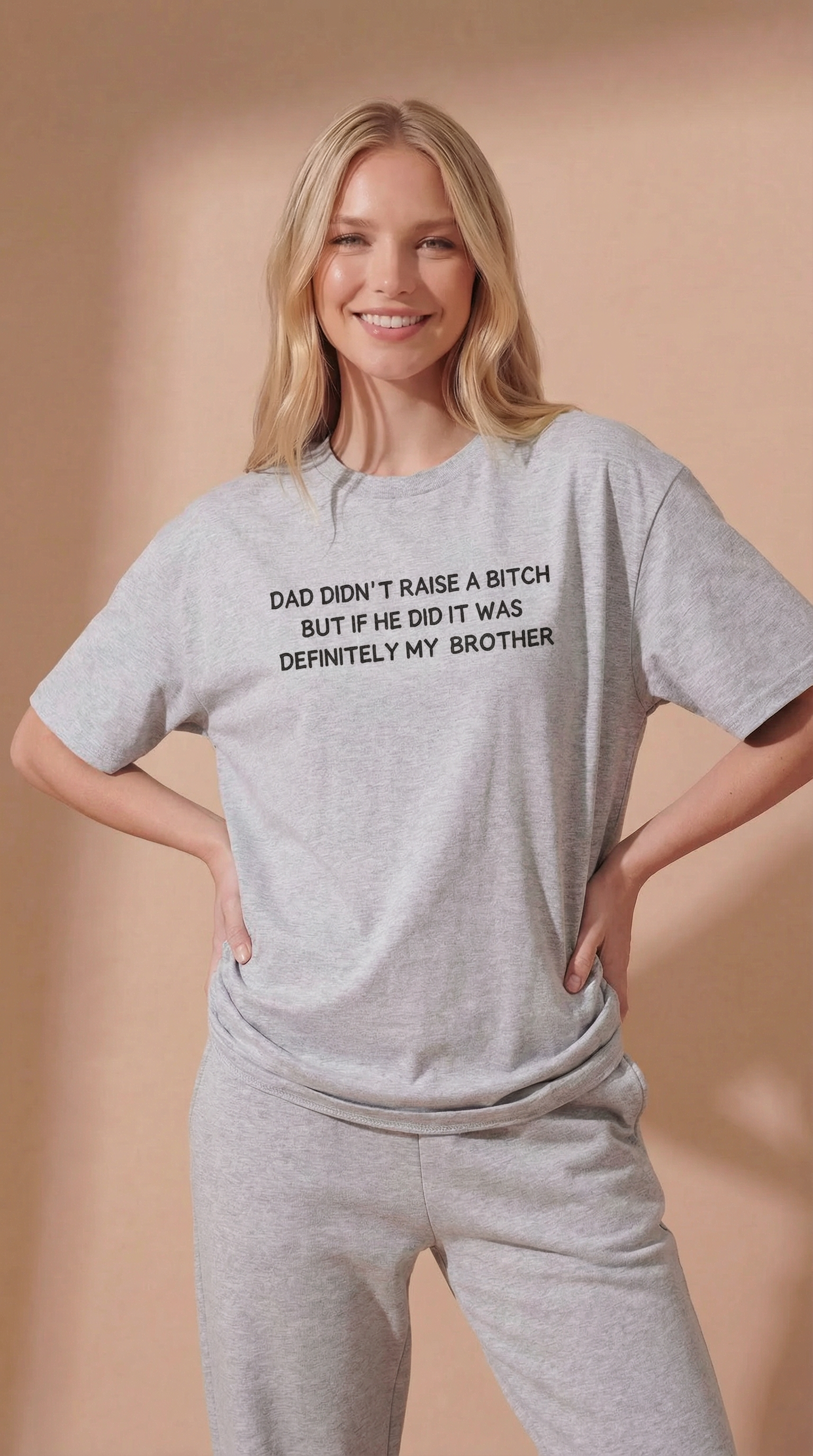 Dad Didn’t Raise A Bitch But If He Did It Was Definitely My Brother T-Shirt