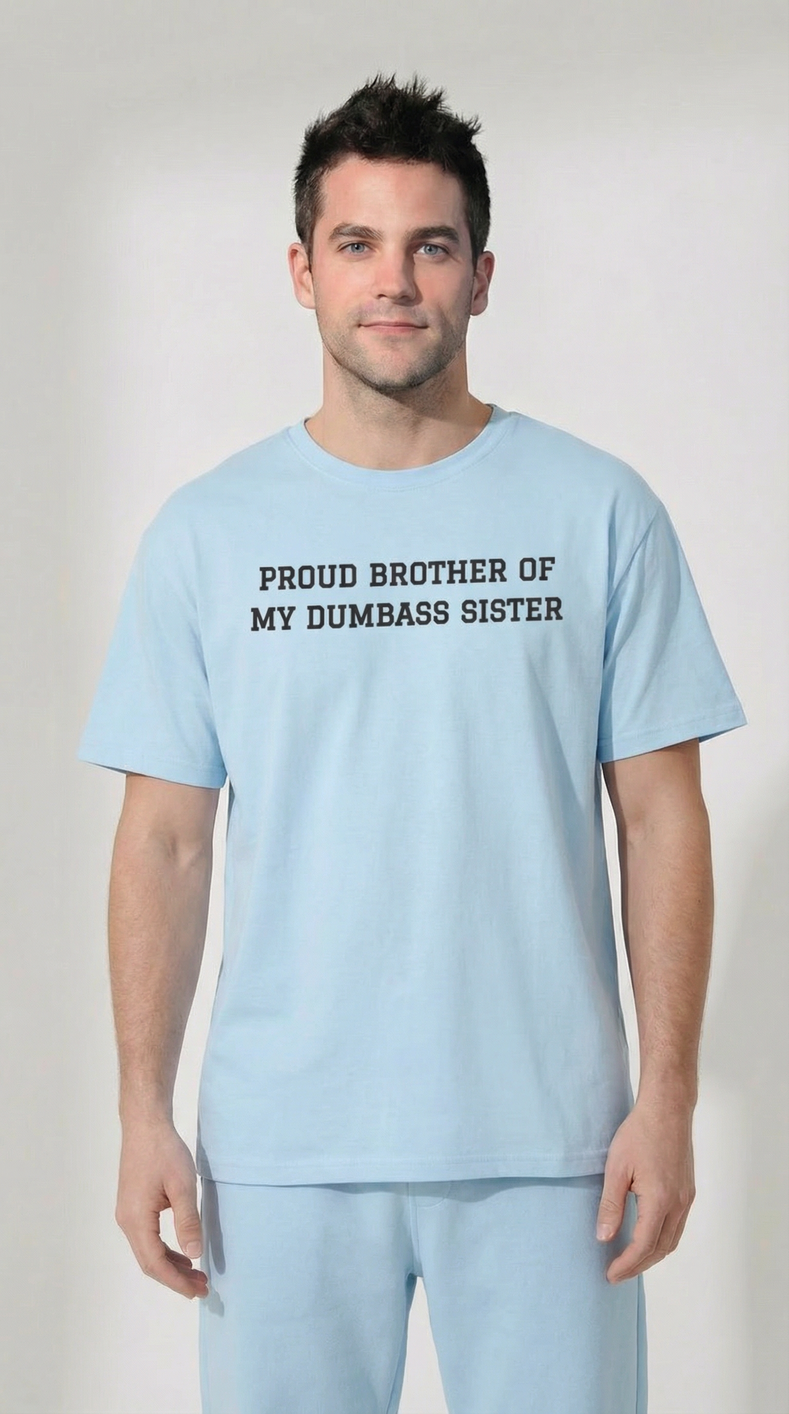 Proud Brother of My Dumb Ass Sister T-shirt