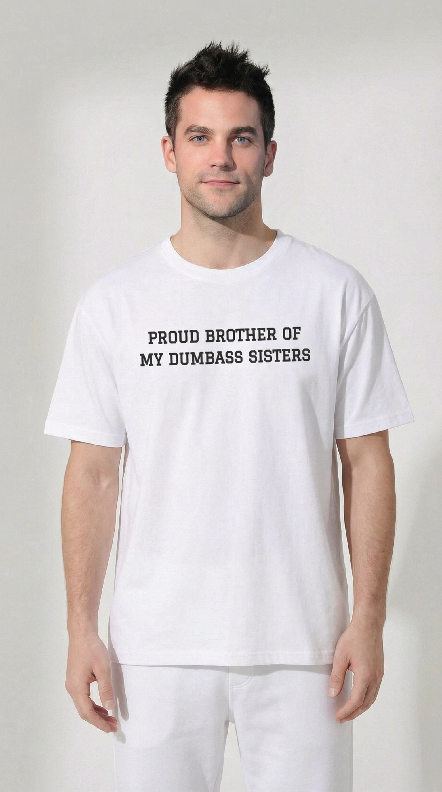 Proud Brother of My Dumb Ass Sisters T-shirt