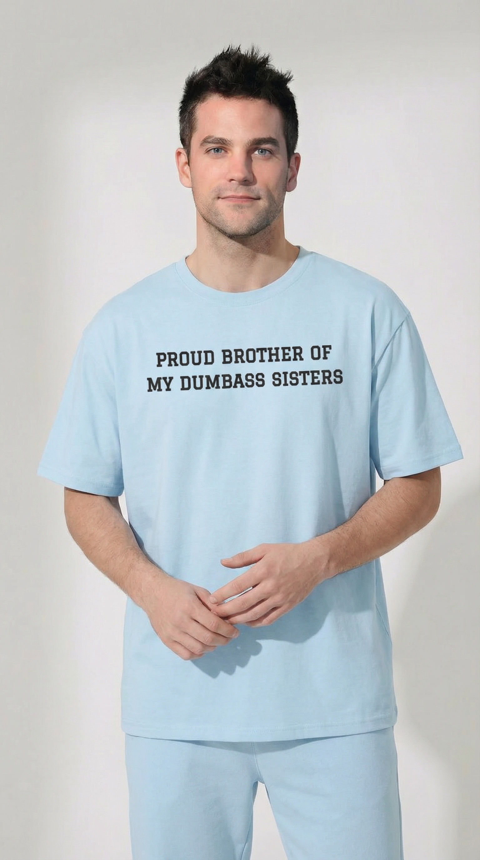 Proud Brother of My Dumb Ass Sisters T-shirt