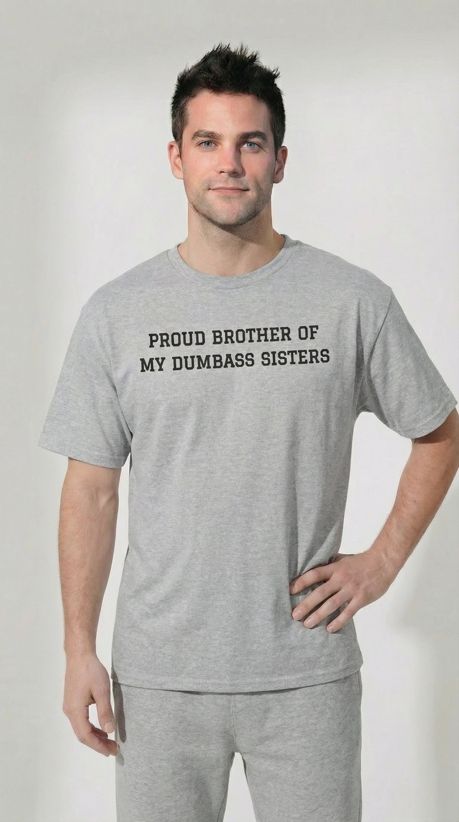 Proud Brother of My Dumb Ass Sisters T-shirt