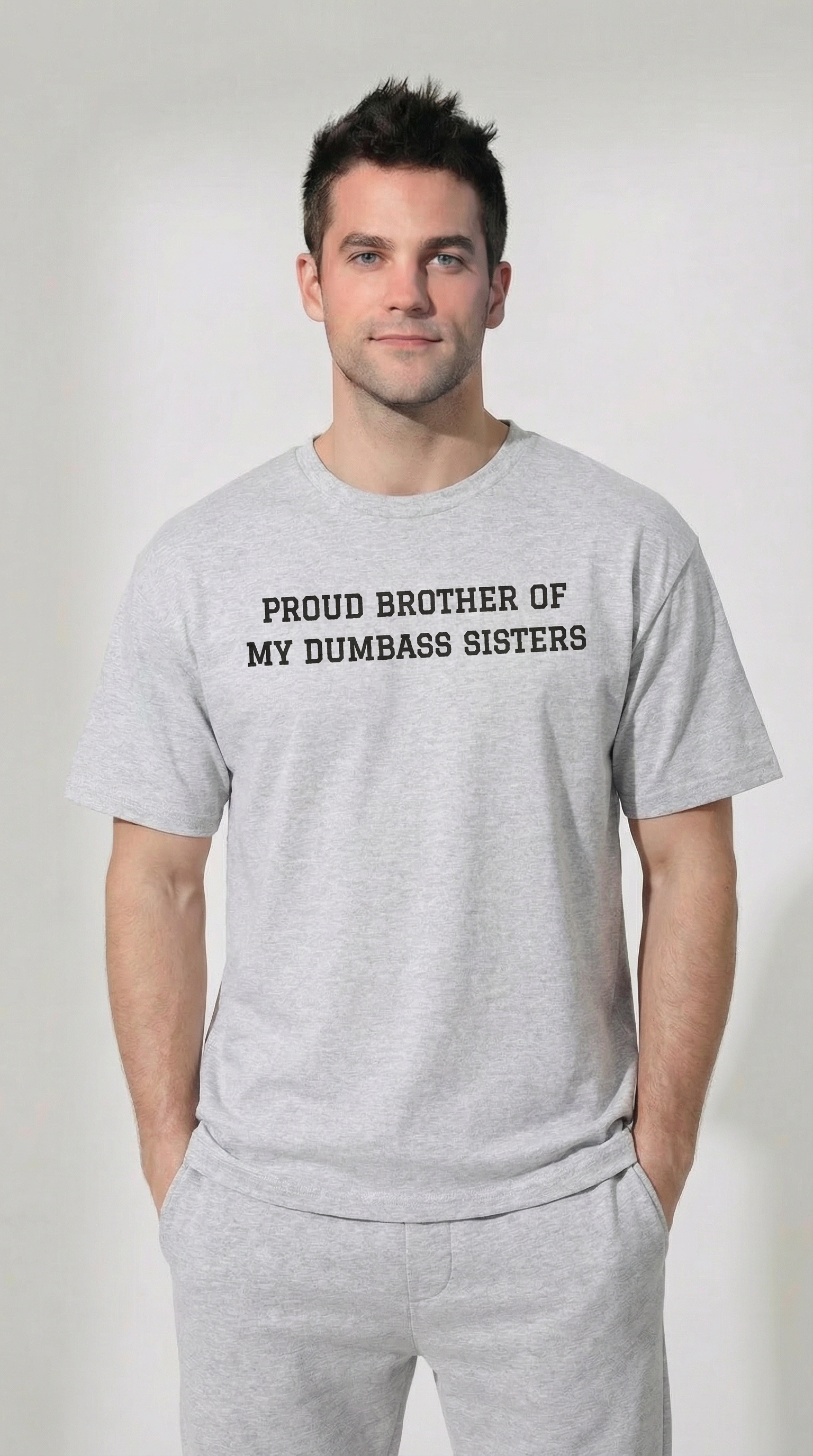 Proud Brother of My Dumb Ass Sisters T-shirt