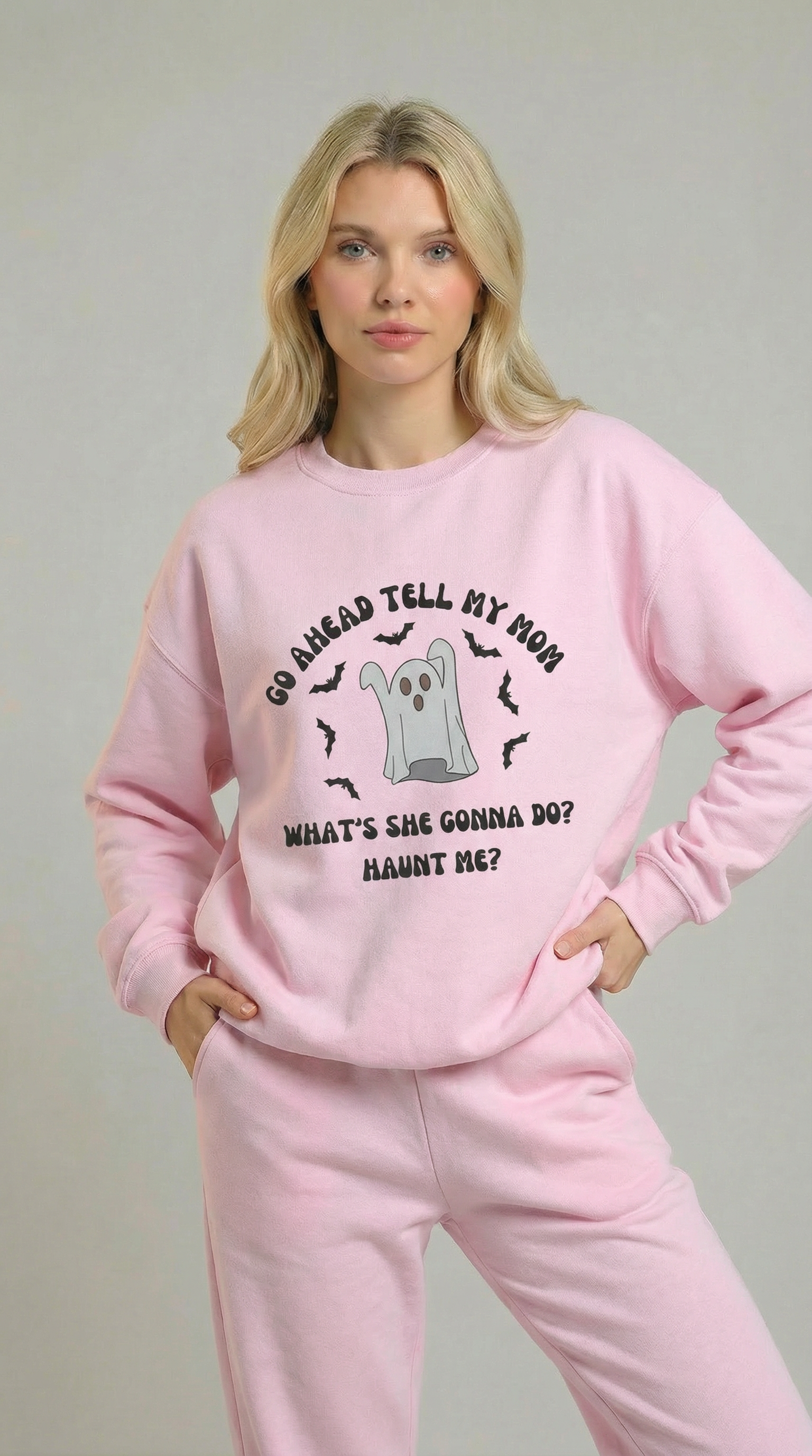 Go Ahead Tell My Mom What She Gonna Do? Haunt Me Sweatshirt