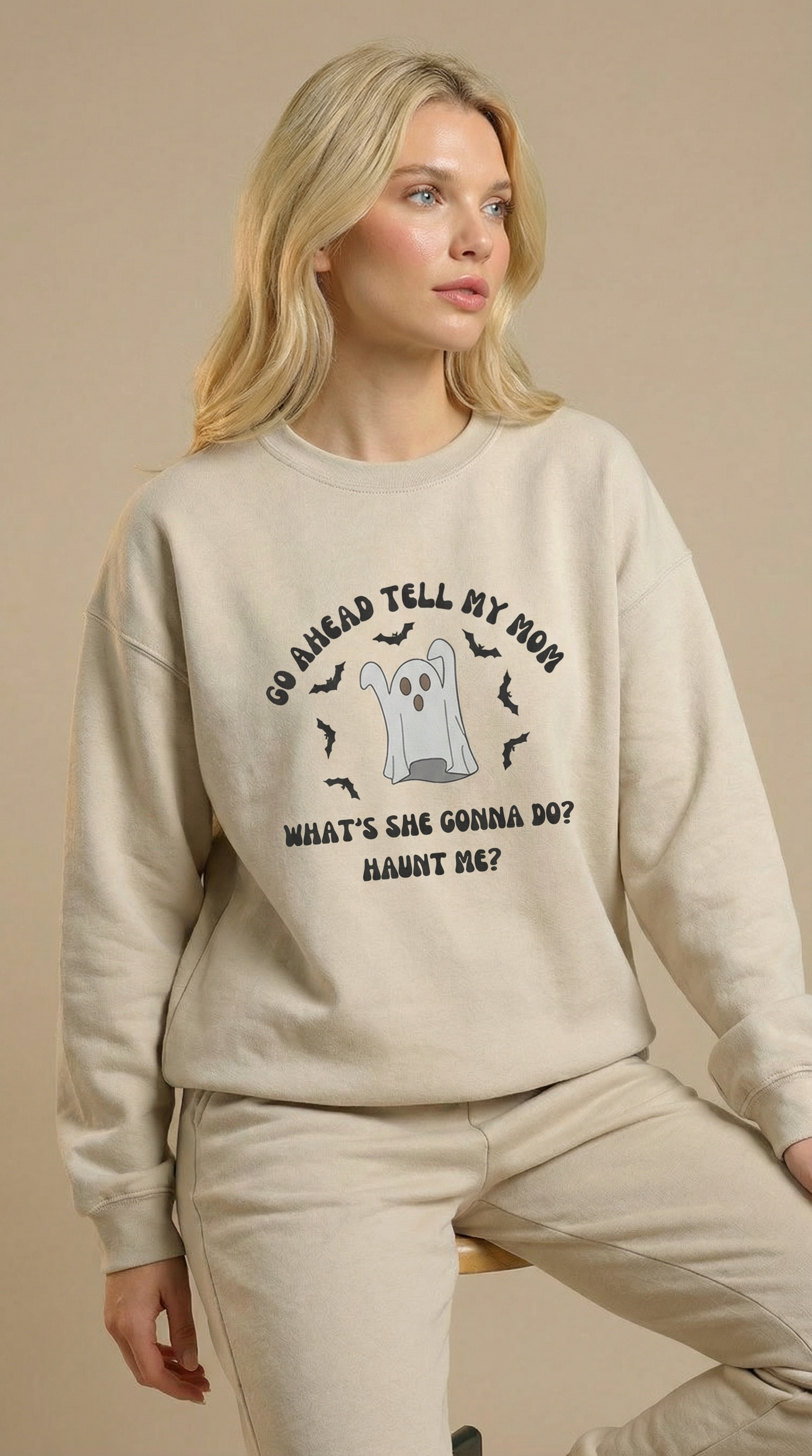 Go Ahead Tell My Mom What She Gonna Do? Haunt Me Sweatshirt