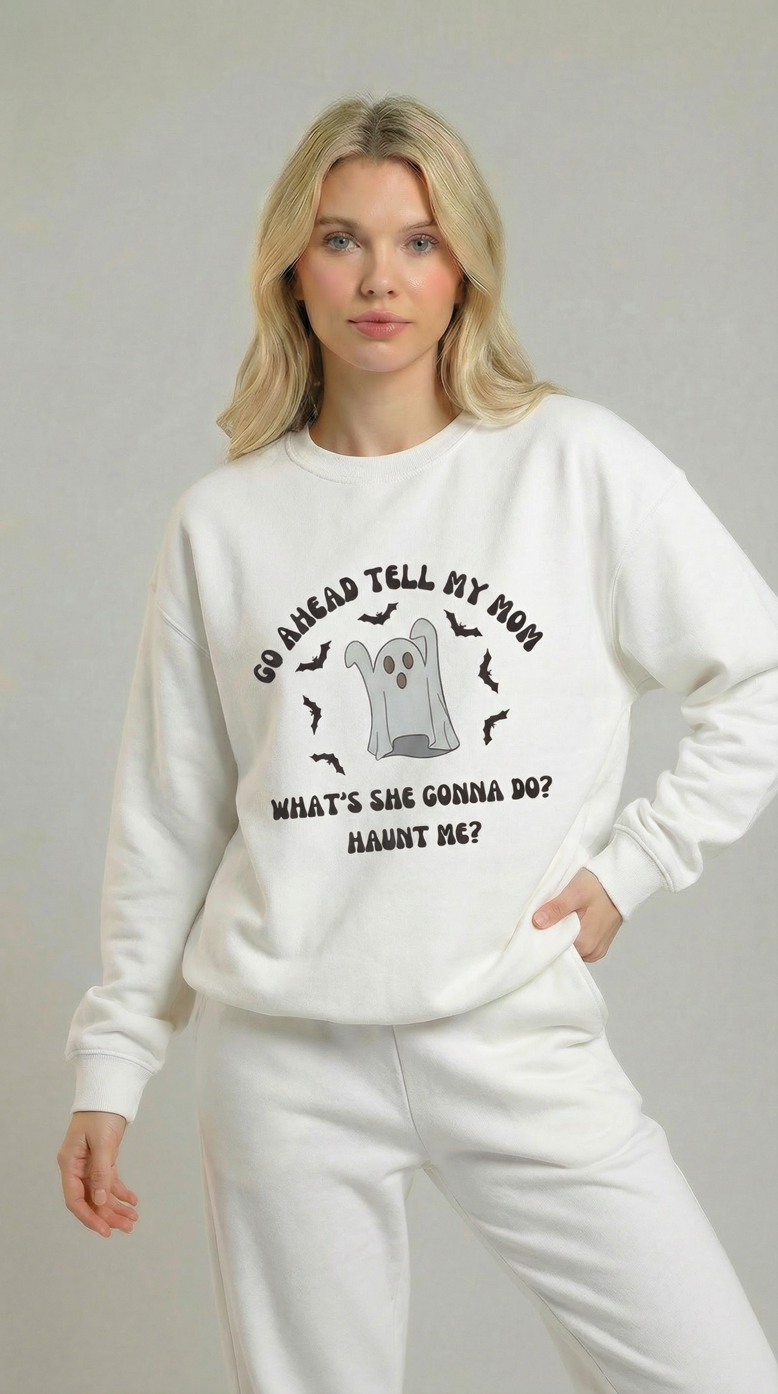 Go Ahead Tell My Mom What She Gonna Do? Haunt Me Sweatshirt
