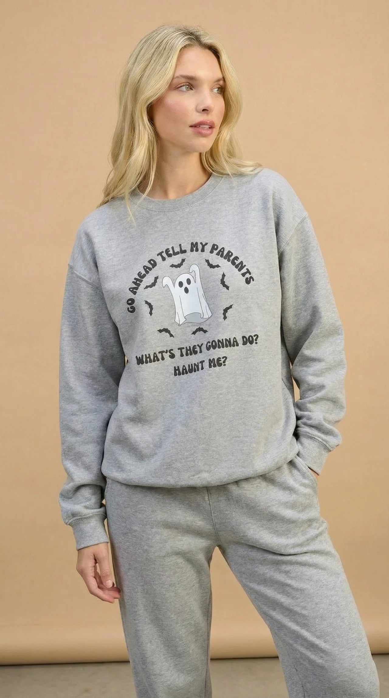 Go Ahead Tell My Parents What They Gonna Do Haunt Me Sweatshirt