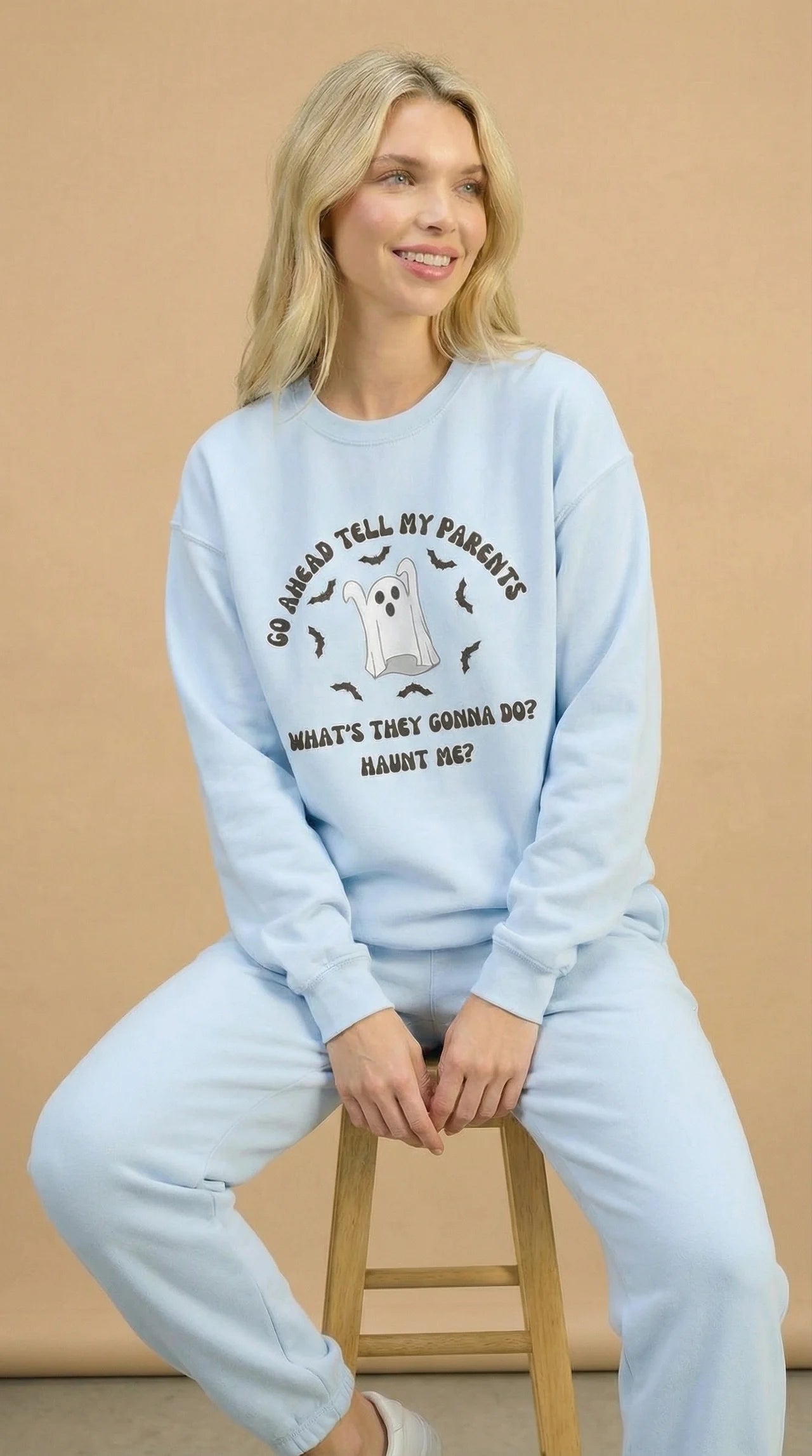 Go Ahead Tell My Parents What They Gonna Do Haunt Me Sweatshirt
