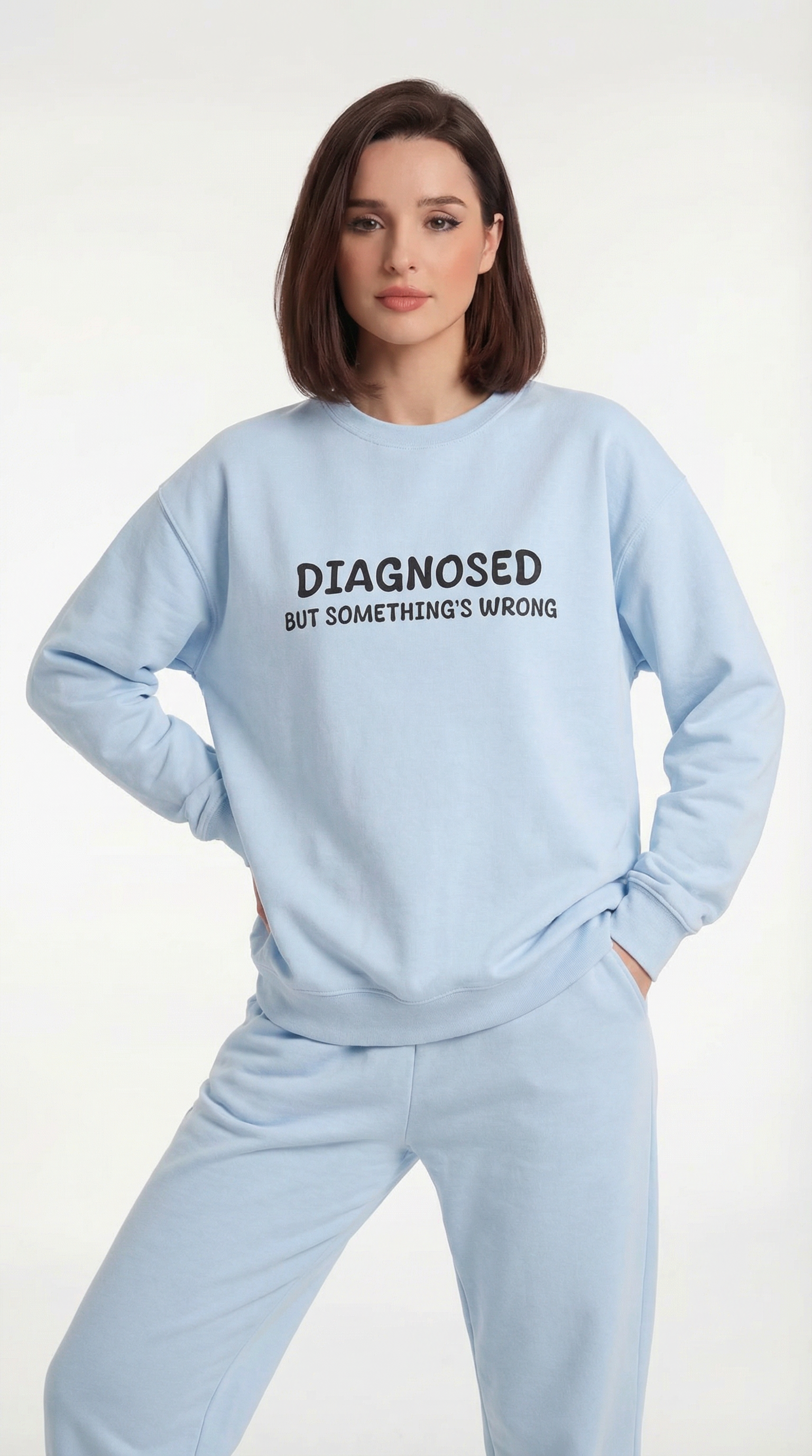 Diagnosed But Something's Wrong Sweatshirt