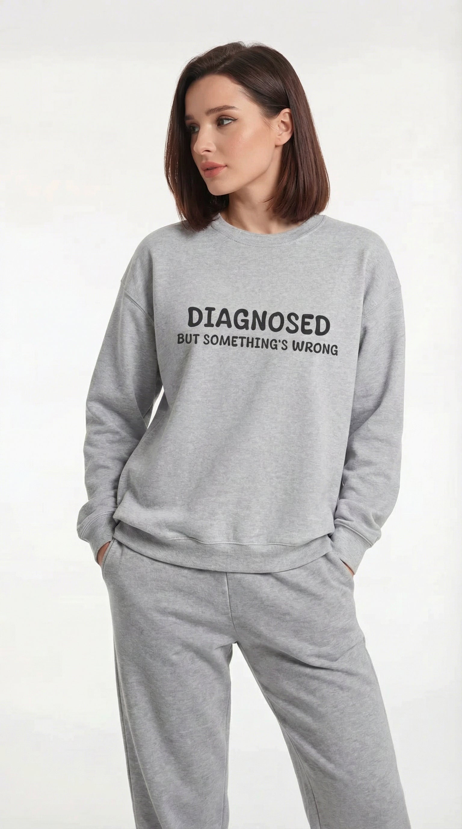 Diagnosed But Something's Wrong Sweatshirt